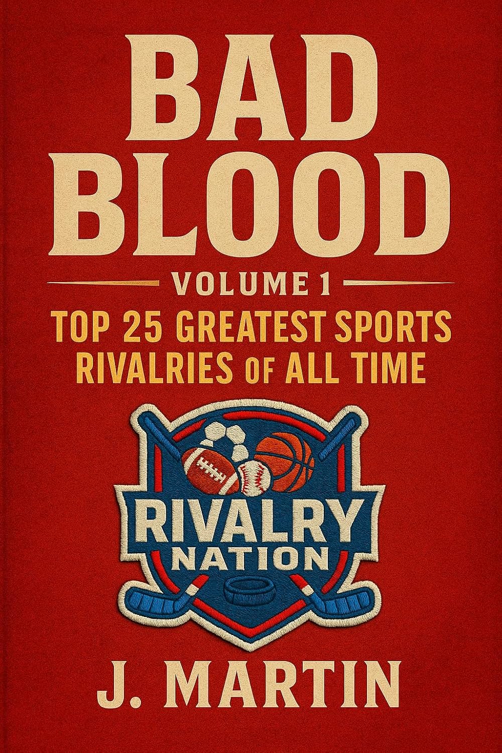 ler totalmente Bad Blood, Volume I: The Top 25 Greatest Sports Rivalries of All Time (Bad Blood Sports Series) (English Edition)
