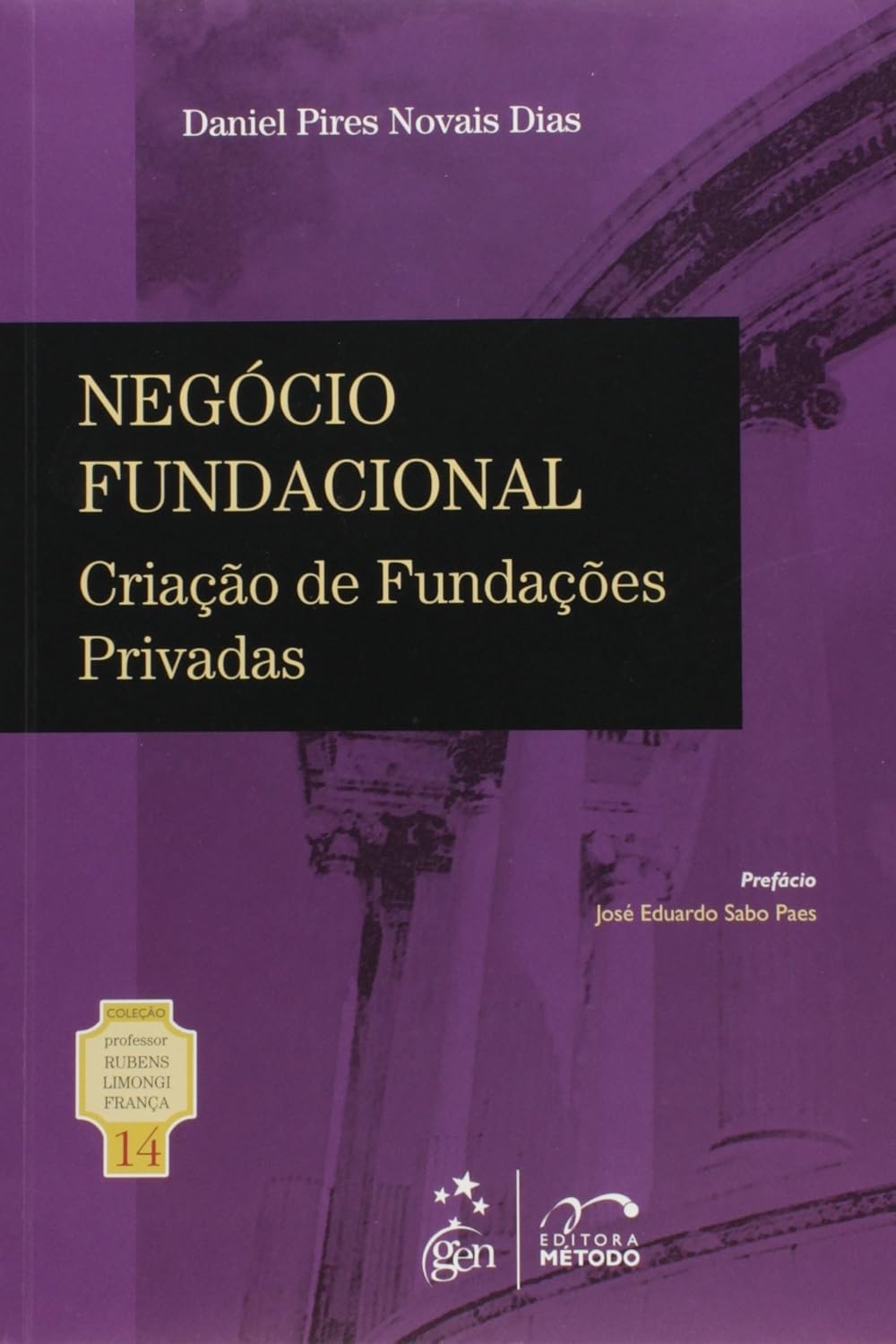 Coleção Rubens Limongi - Negócio Fundacional Criação de Fundações Privadas Vol. 14 - 1ª Edição 2014: Volume 14 baixar o livro de graça