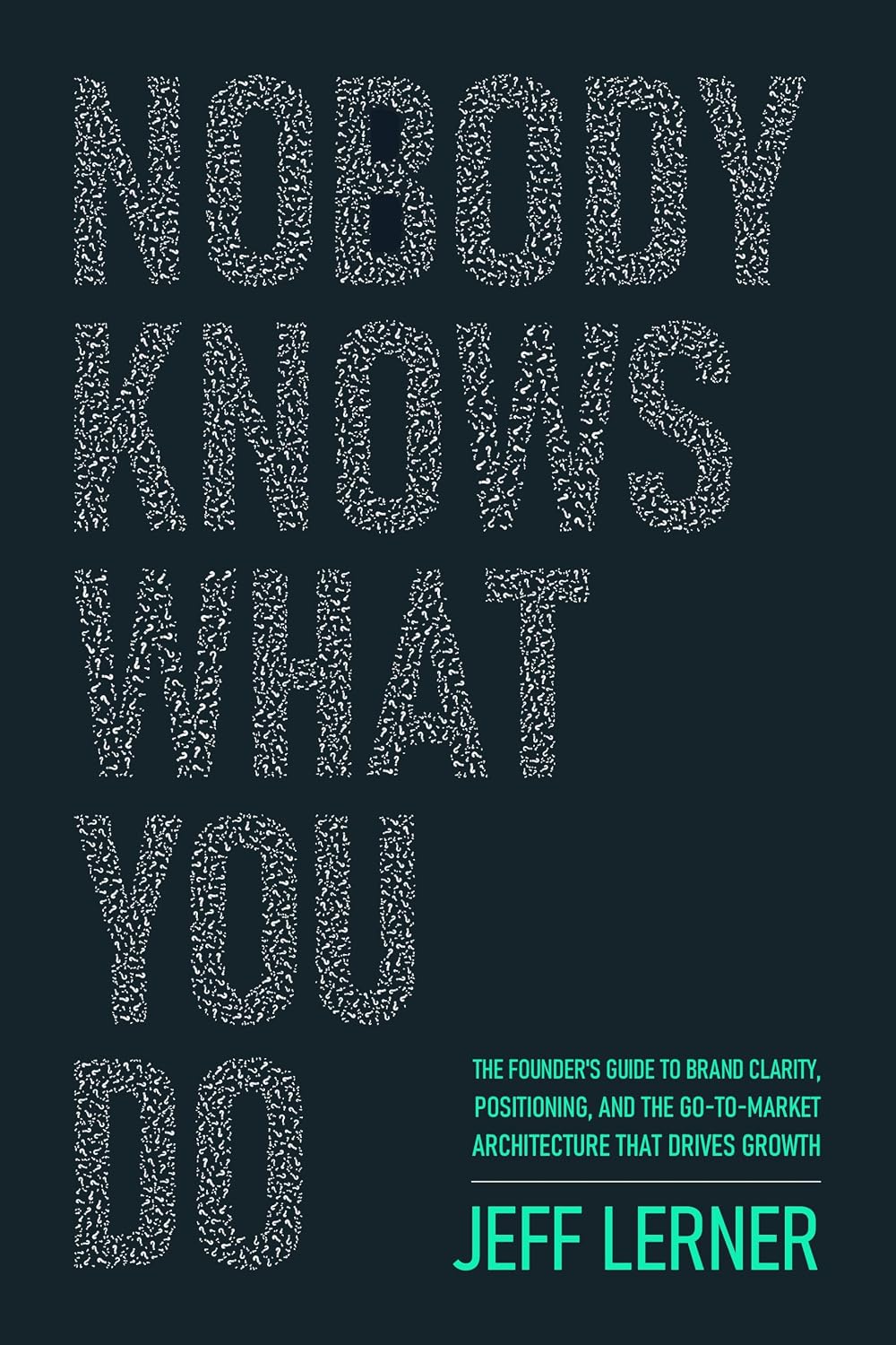 Nobody Knows What You Do: The Founder's Guide to Brand Clarity, Positioning, and the Go-to-Market Architecture That Drives Growth (English Edition) baixar livro de graça