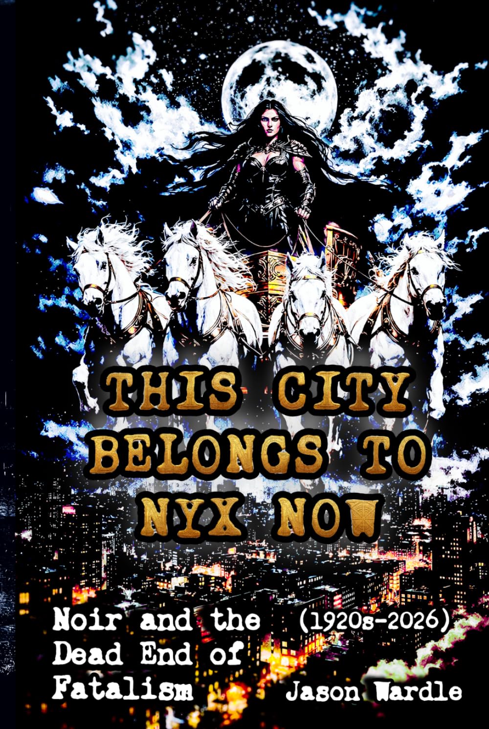 This City Belongs to Nyx Now: Noir and the Dead End of Fatalism (The Myths and the Machine) baixar livro de graça