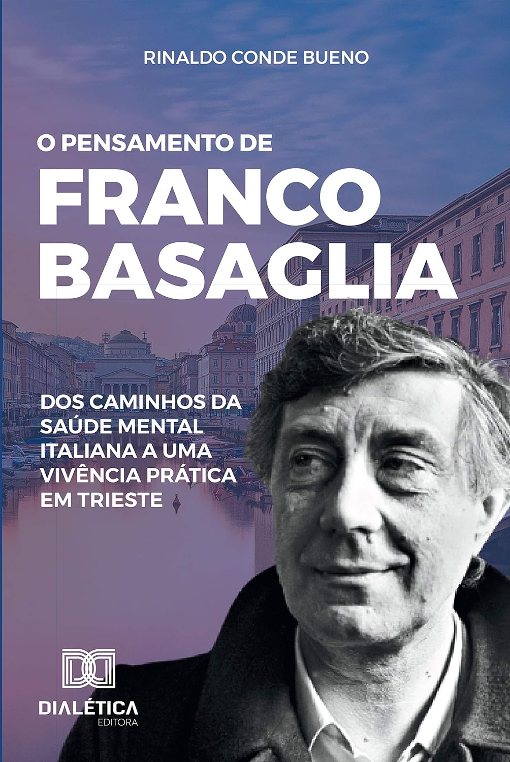 ler totalmente O Pensamento de Franco Basaglia: dos caminhos da saúde mental italiana a uma vivência prática em Trieste