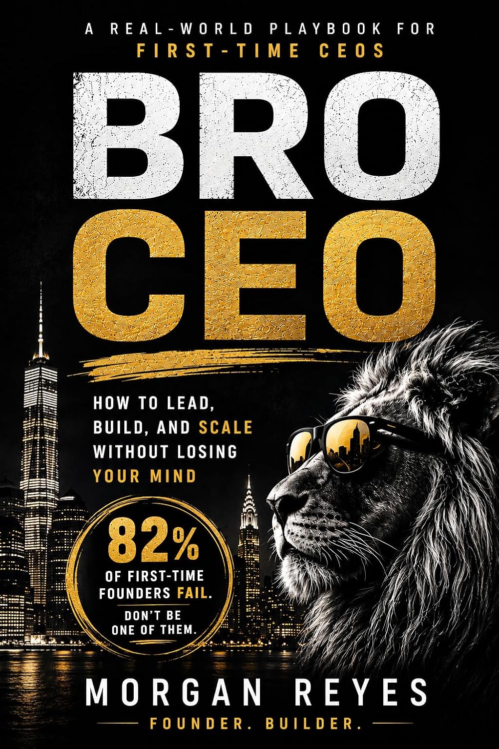 BRO CEO: How to Lead, Build, and Scale Without Losing Your Mind: A Real-World Playbook for First-Time CEOs and the People Who Work For Them (Built to Lead) (English Edition) baixar livro de graça