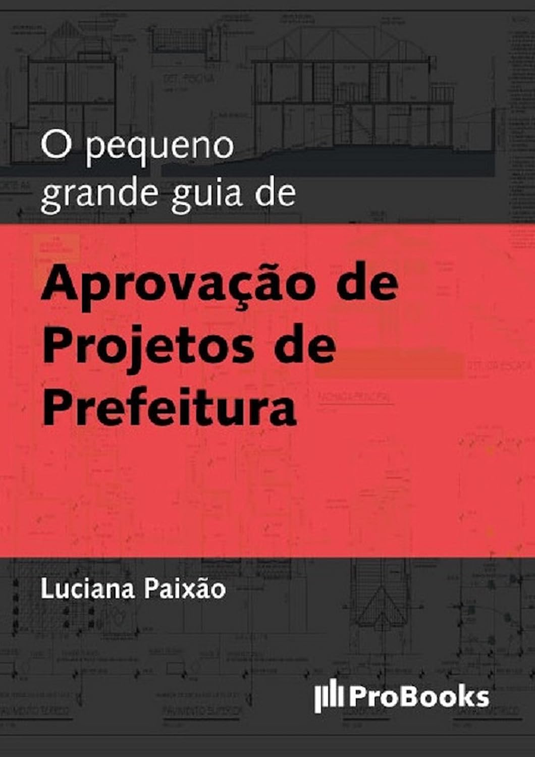 O Pequeno grande guia de Aprovação de Projetos de Prefeitura baixar o livro de graça