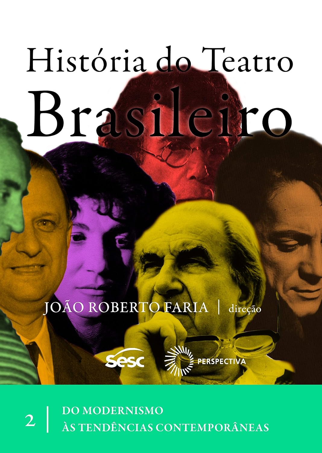 História do teatro brasileiro II: Do modernismo às tendências contemporâneas: Volume 2