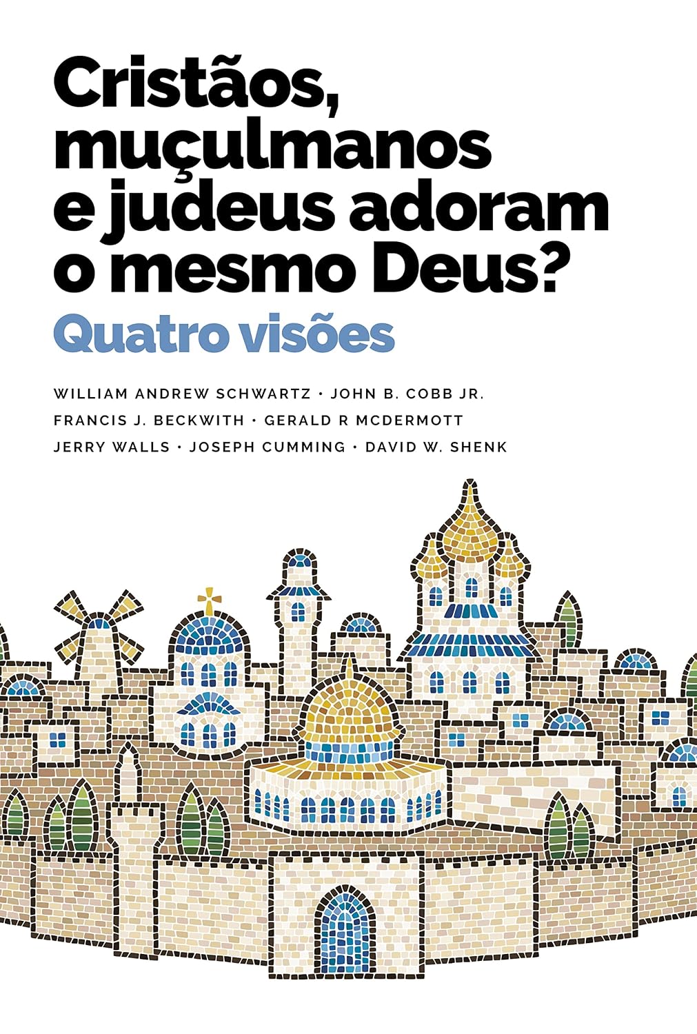 Cristãos, muçulmanos e judeus adoram o mesmo Deus?: Quatro visões baixar livro de graça