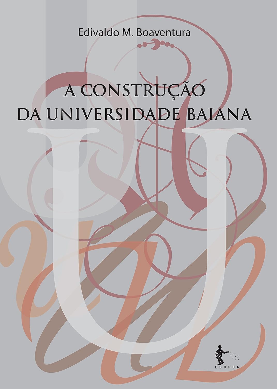A construção da universidade baiana: origens, missões e afrodescendência baixar o livro de graça
