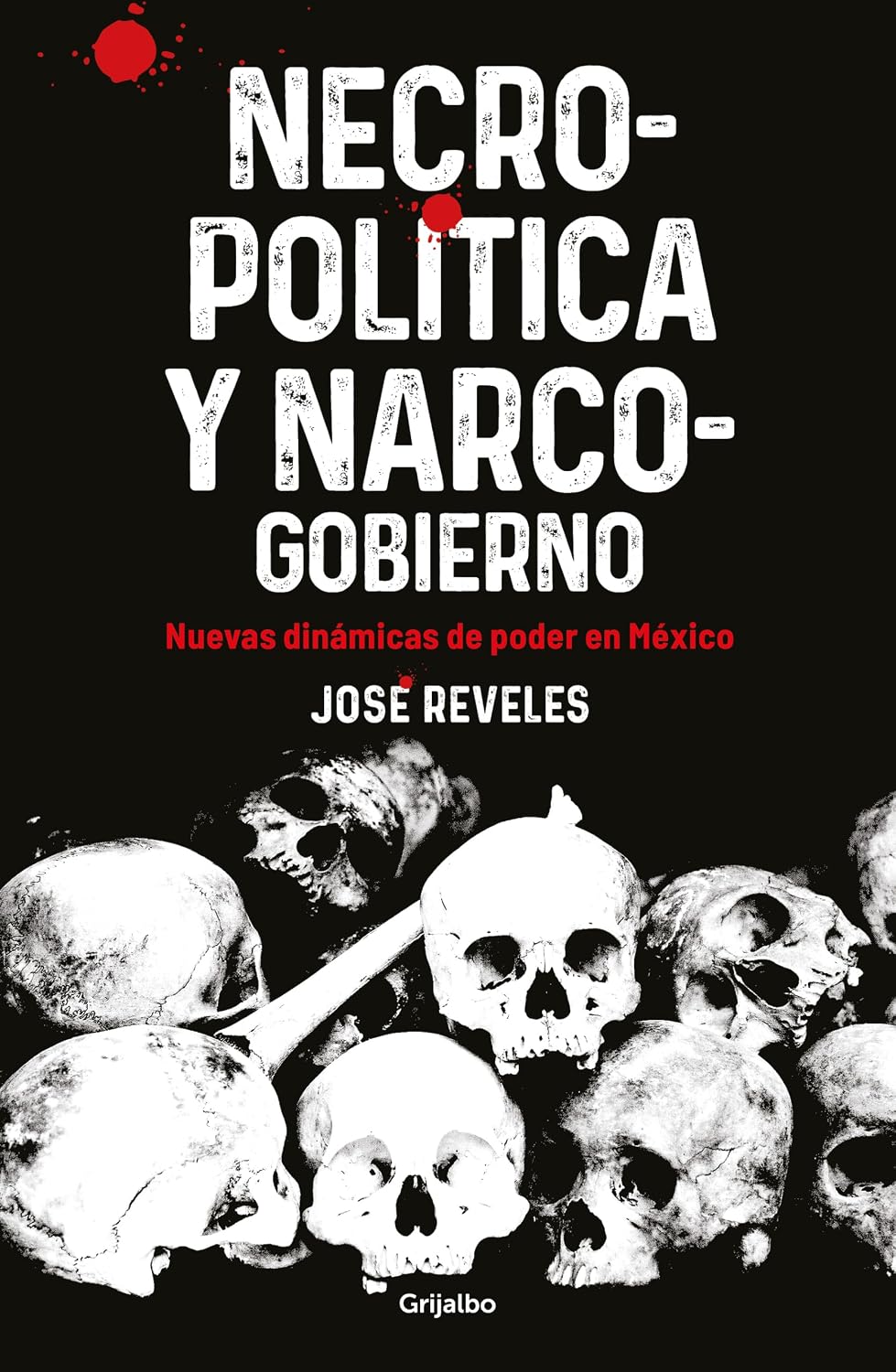 Necropolitica Y Narcogobierno / Necropolitics and Narcogovernment: Nuevas Dinamicas De Poder En Mexico