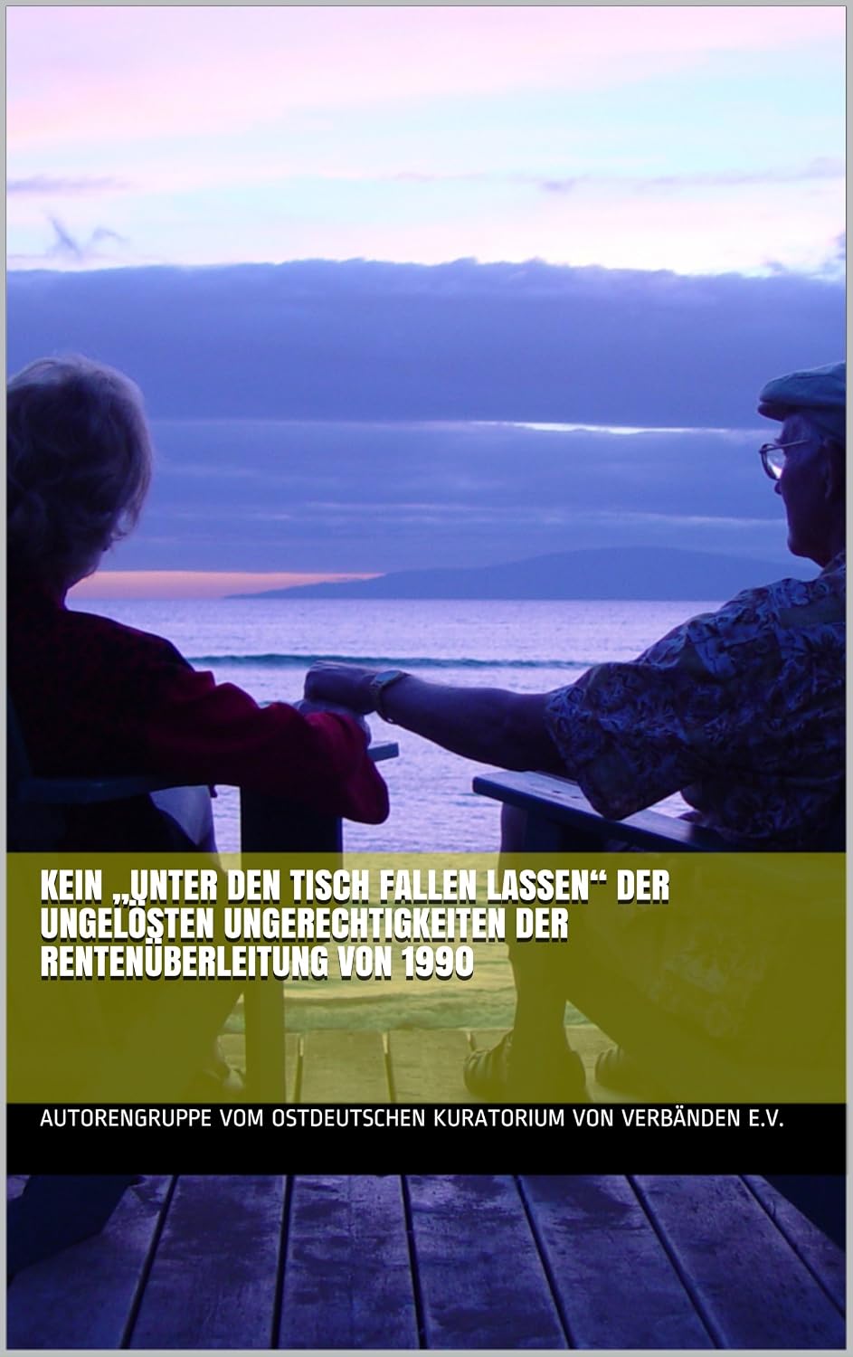 ler totalmente Kein „unter den Tisch fallen lassen“ der ungelösten Ungerechtigkeiten der Rentenüberleitung von 1990 (German Edition)
