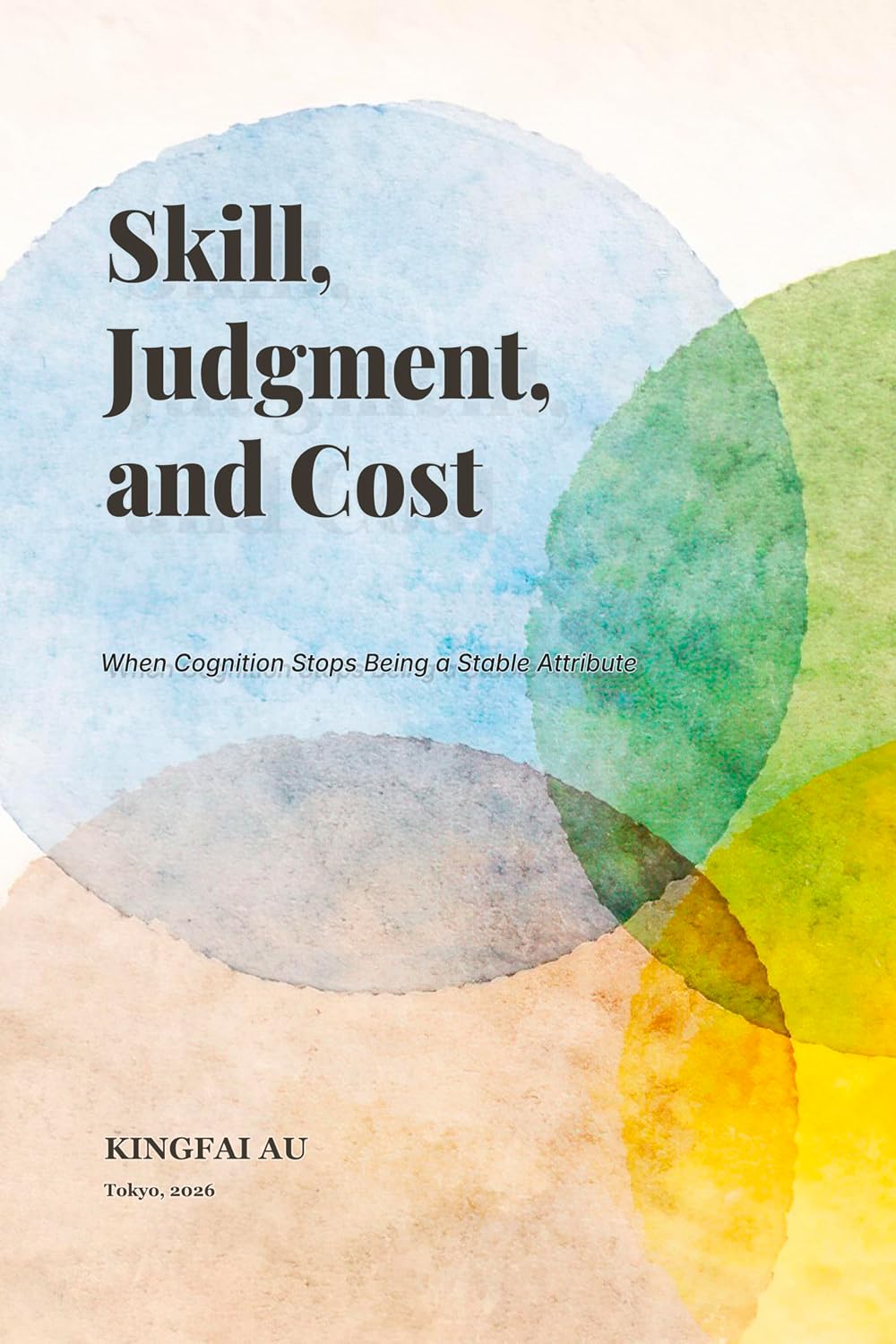Skill, Judgment, and Cost: When Cognition Stops Being a Stable Attribute (Implicit Assumptions in Labor Economics Book 2) (English Edition) baixar o livro de graça
