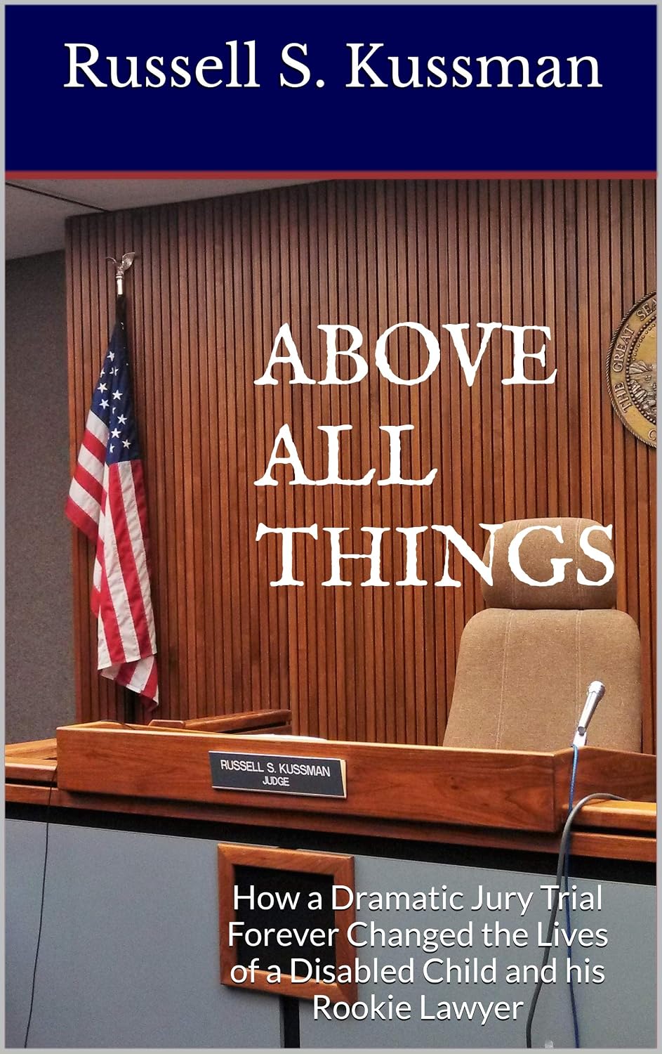 ABOVE ALL THINGS: How a Dramatic Jury Trial Forever Changed the Lives of a Disabled Child and his Rookie Lawyer (English Edition) baixar livro de graça