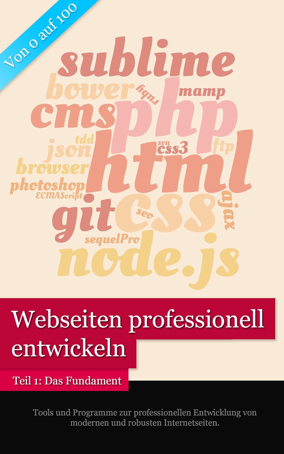 capítulo por capítulo baixar Von 0 auf 100: Webseiten professionell entwickeln: Teil 1: Das Fundament (German Edition)