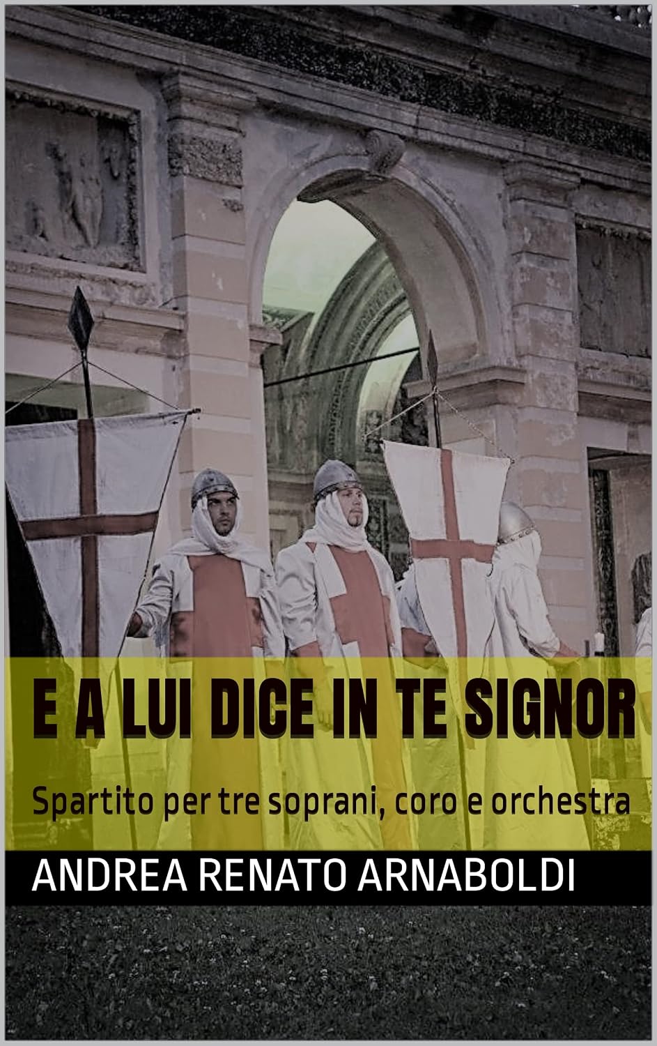 E A LUI DICE IN TE SIGNOR: Spartito per tre soprani, coro e orchestra (LA GERUSALEMME LIBERATA opera lirica in un atto Vol. 22) (Italian Edition) baixar o livro de graça