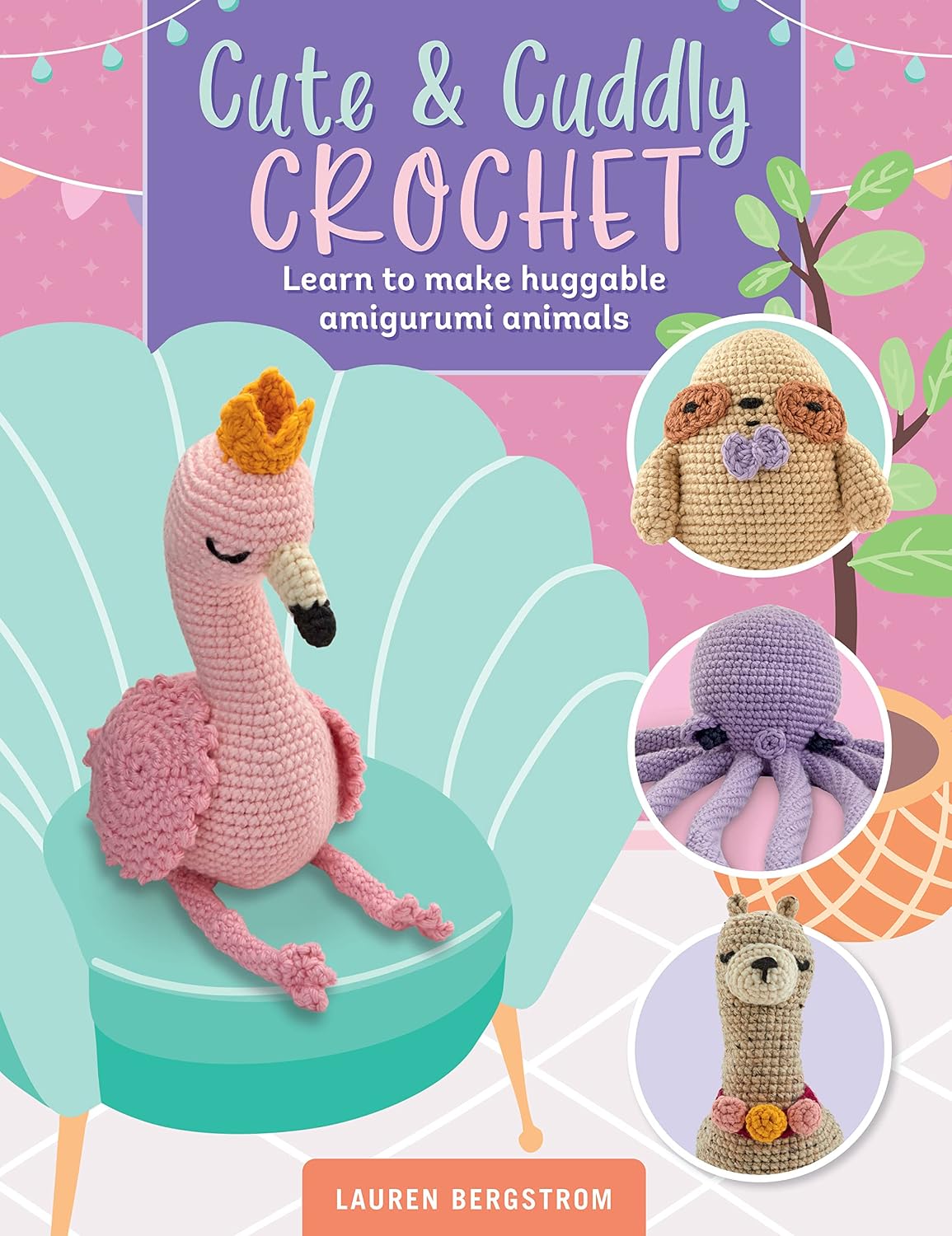 Cute & Cuddly Crochet: Learn to Make Huggable Amigurumi Animals: 8 baixar o livro de graça
