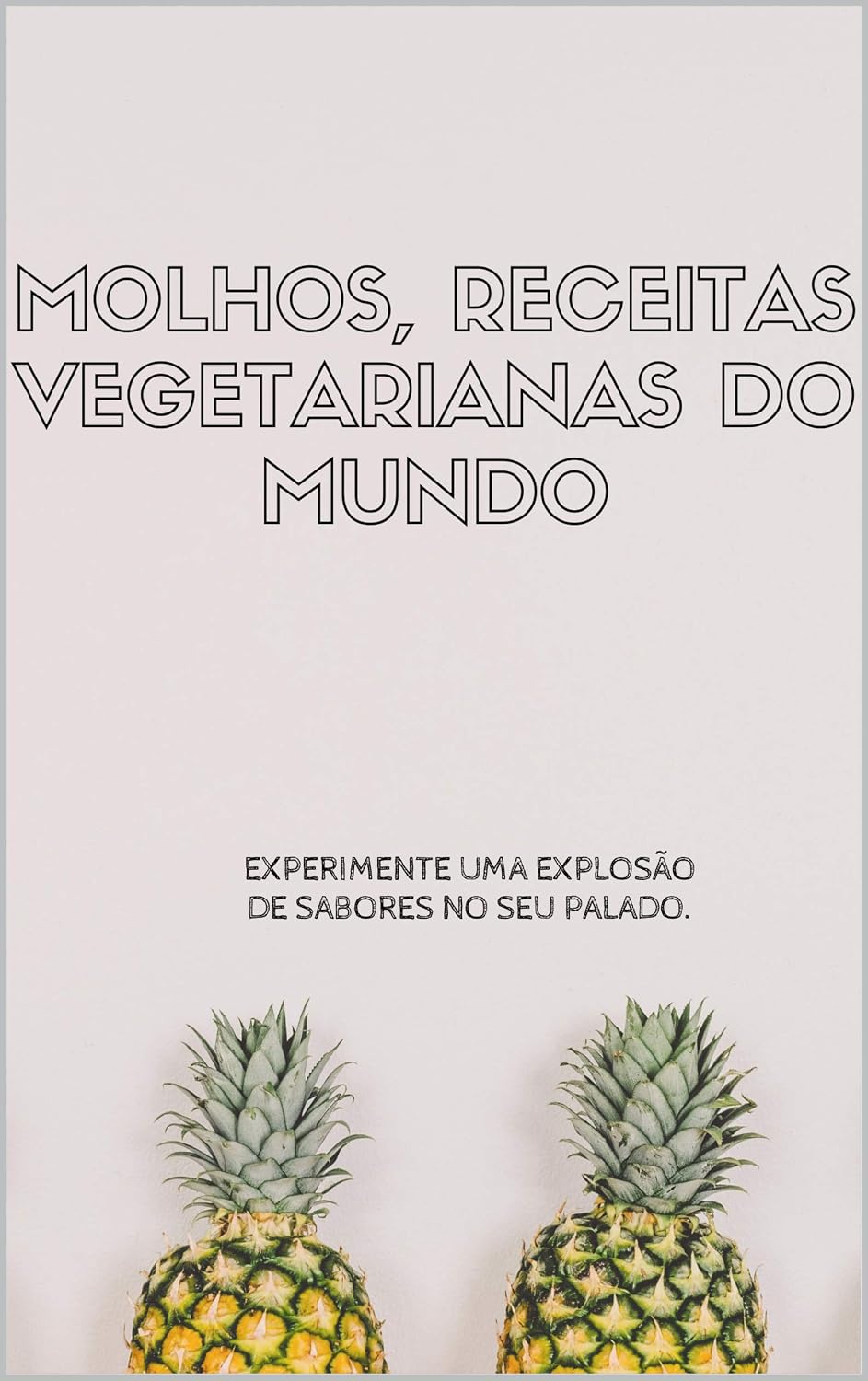 MOLHOS VEGETARIANOS E RECEITAS DO MUNDO: O LIVRO DE RECEITA, QUE TODOS DEVEMOS TER. baixar livro de graça