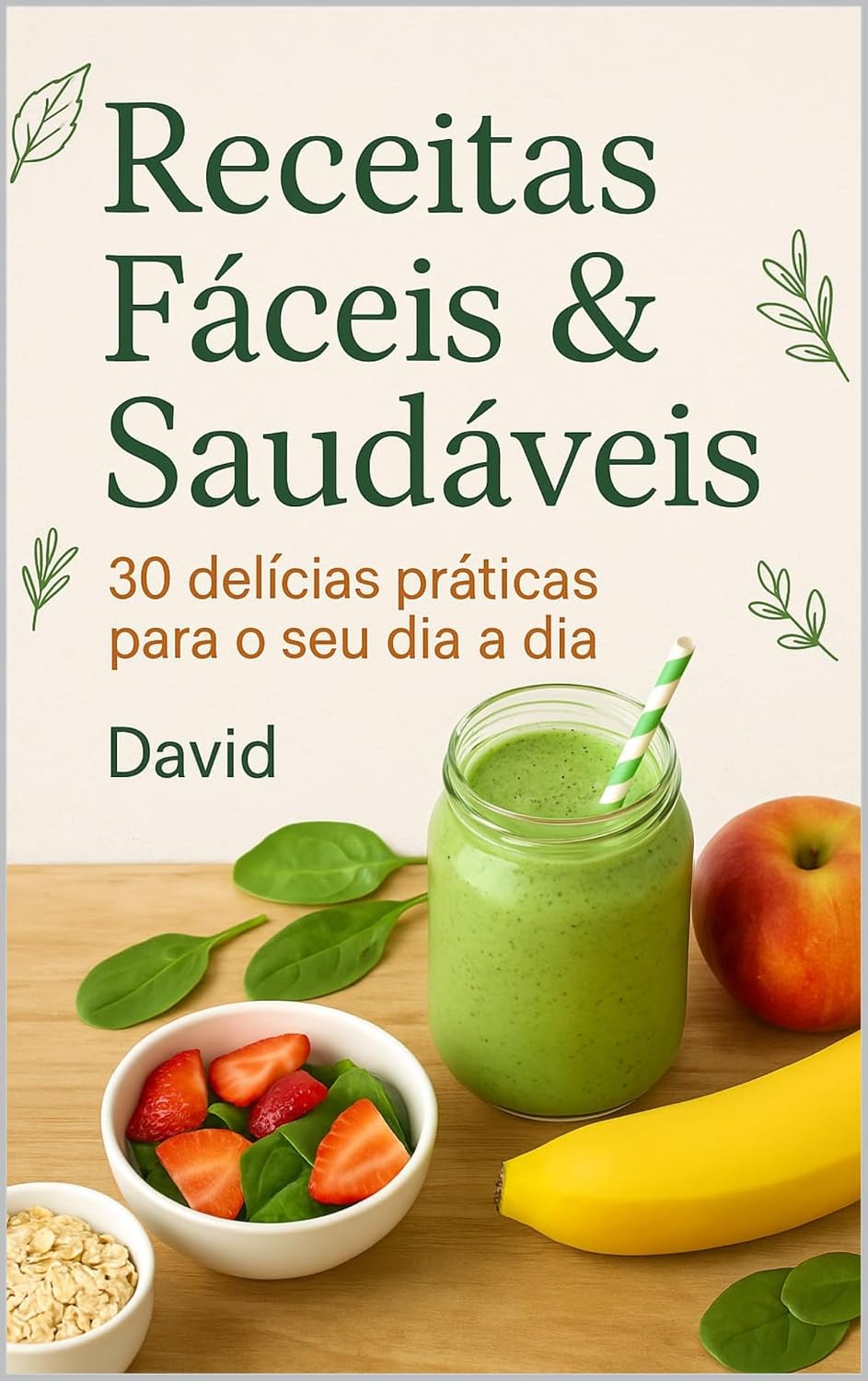 Receitas Fáceis e Saudáveis: 30 delícias práticas para o seu dia a dia! baixar livro de graça