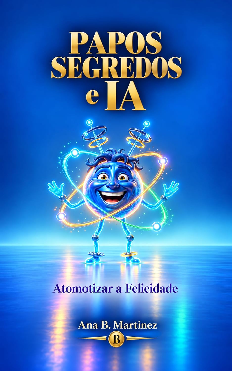 Papos Segredos e IA: Atomotizar a Felicidade baixar o livro de graça