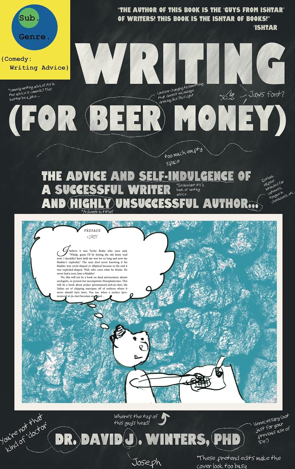 Writing (For Beer Money): The Advice and Self-Indulgence of a Successful Writer and Highly Unsuccessful Author... (English Edition)