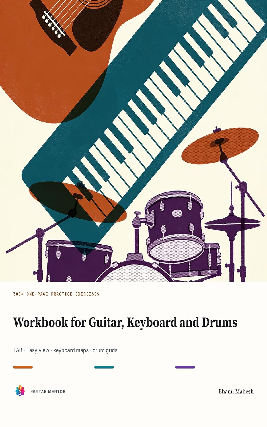 Workbook for Guitar, Keyboard and Drums: 300+ One-Page Practice Exercises with TAB, Easy-View Note Names, Keyboard Maps and Drum Grids (English Edition) baixar o livro de graça