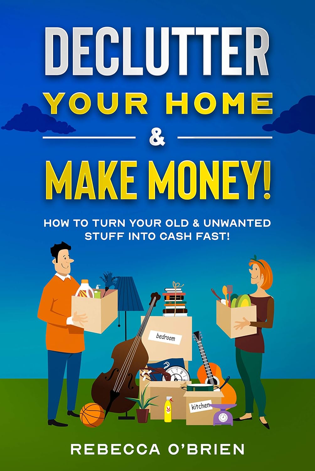 Declutter your Home & Make Money!: How to Turn Your Old & Unwanted Stuff into Cash Fast! (English Edition) baixar livro de graça