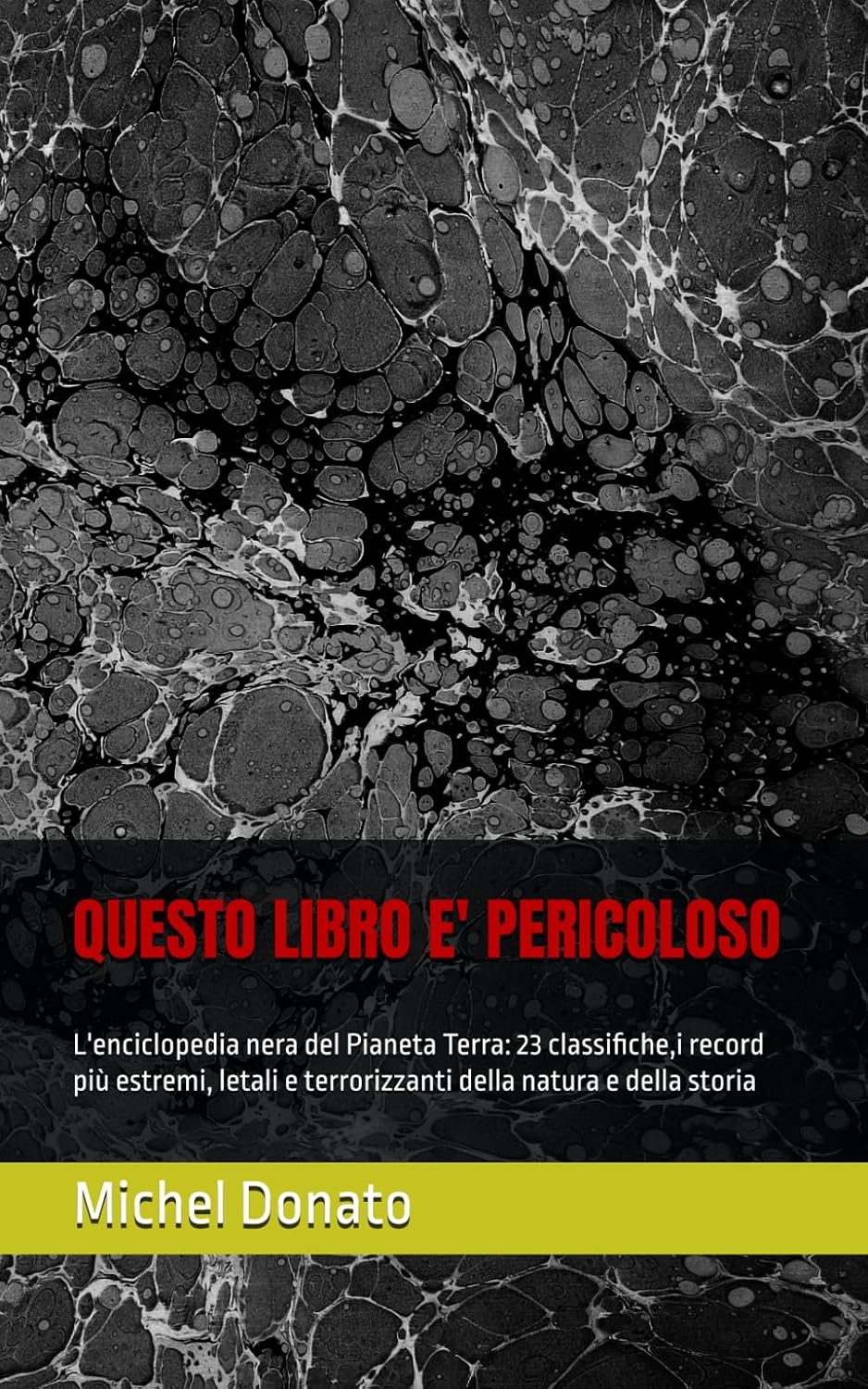 QUESTO LIBRO E' PERICOLOSO: L'enciclopedia nera del Pianeta Terra: 23 classifiche,i record più estremi, letali e terrorizzanti della natura e della storia (Italian Edition) baixar o livro de graça