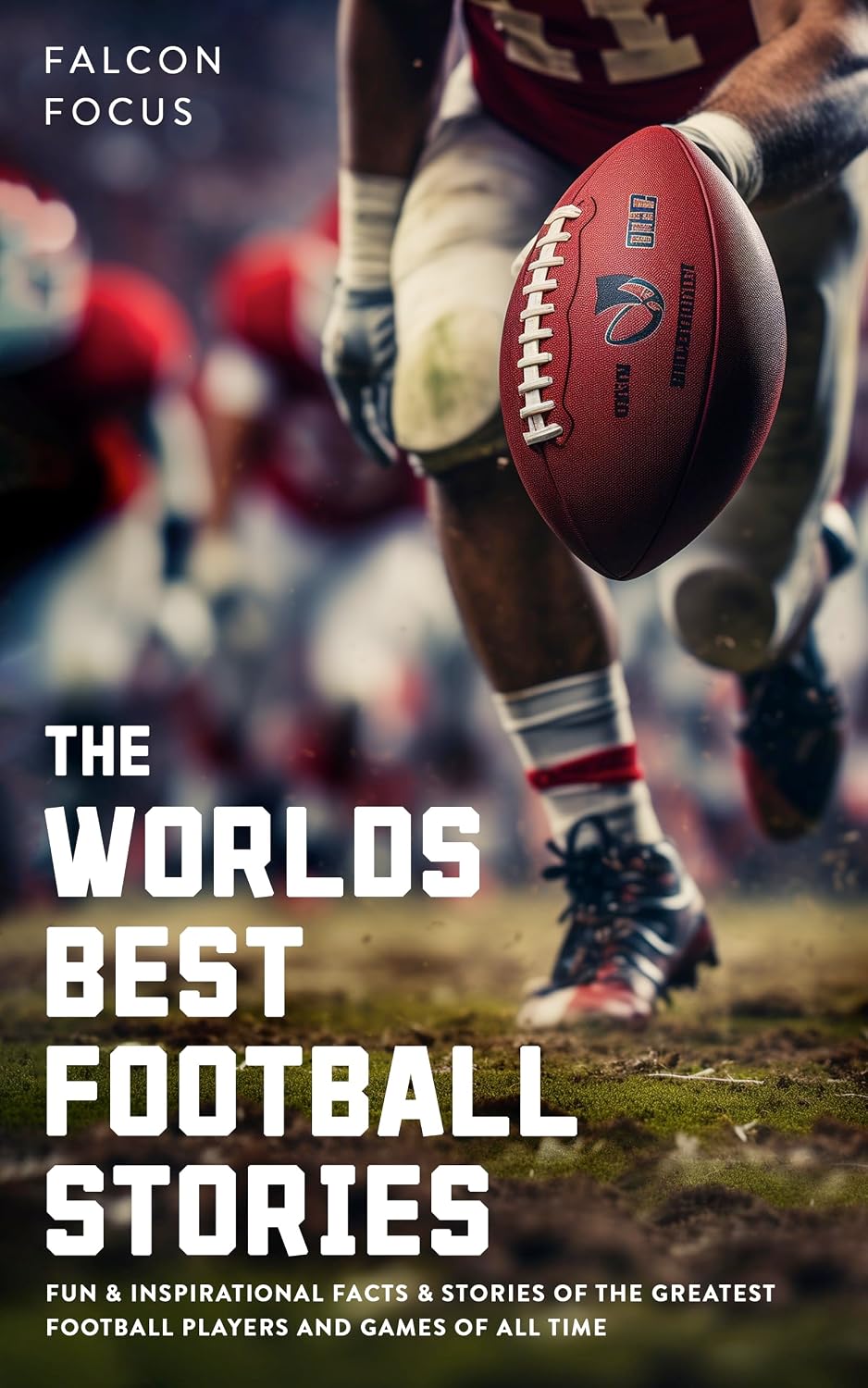 capítulo por capítulo baixar The World's Best Football Stories - Fun & Inspirational Facts & Stories of the Greatest Football Players and Games of All Time (English Edition)