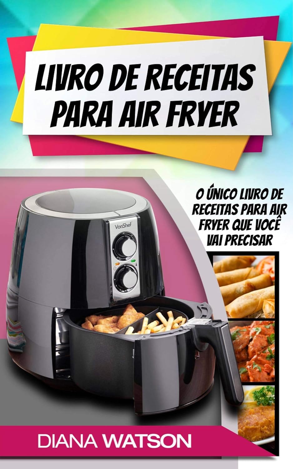 Livro de Receitas para Air Fryer: O único livro de receitas para Air Fryer que você vai precisar baixar livro de graça