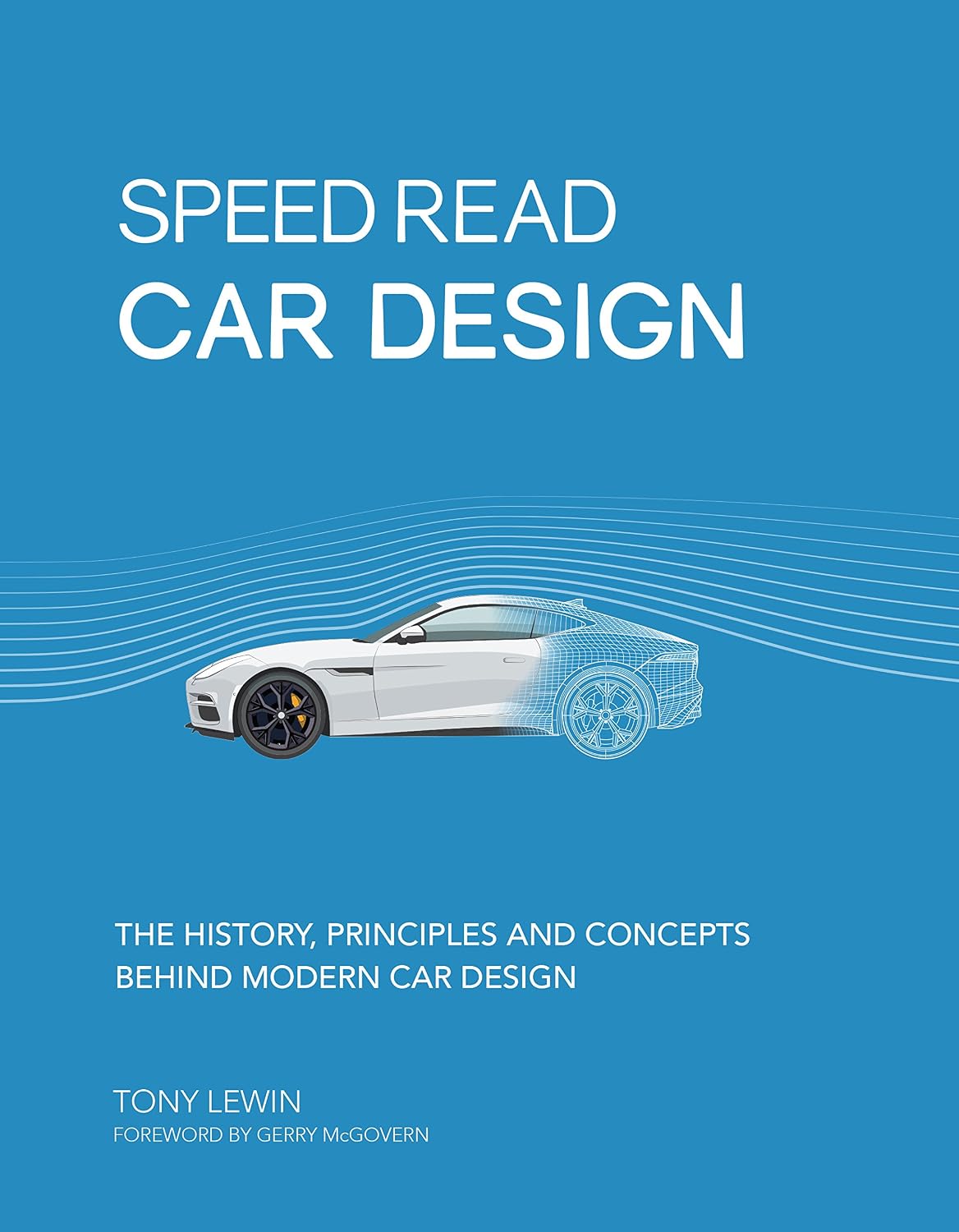 Speed Read Car Design: The History, Principles and Concepts Behind Modern Car Design: 2