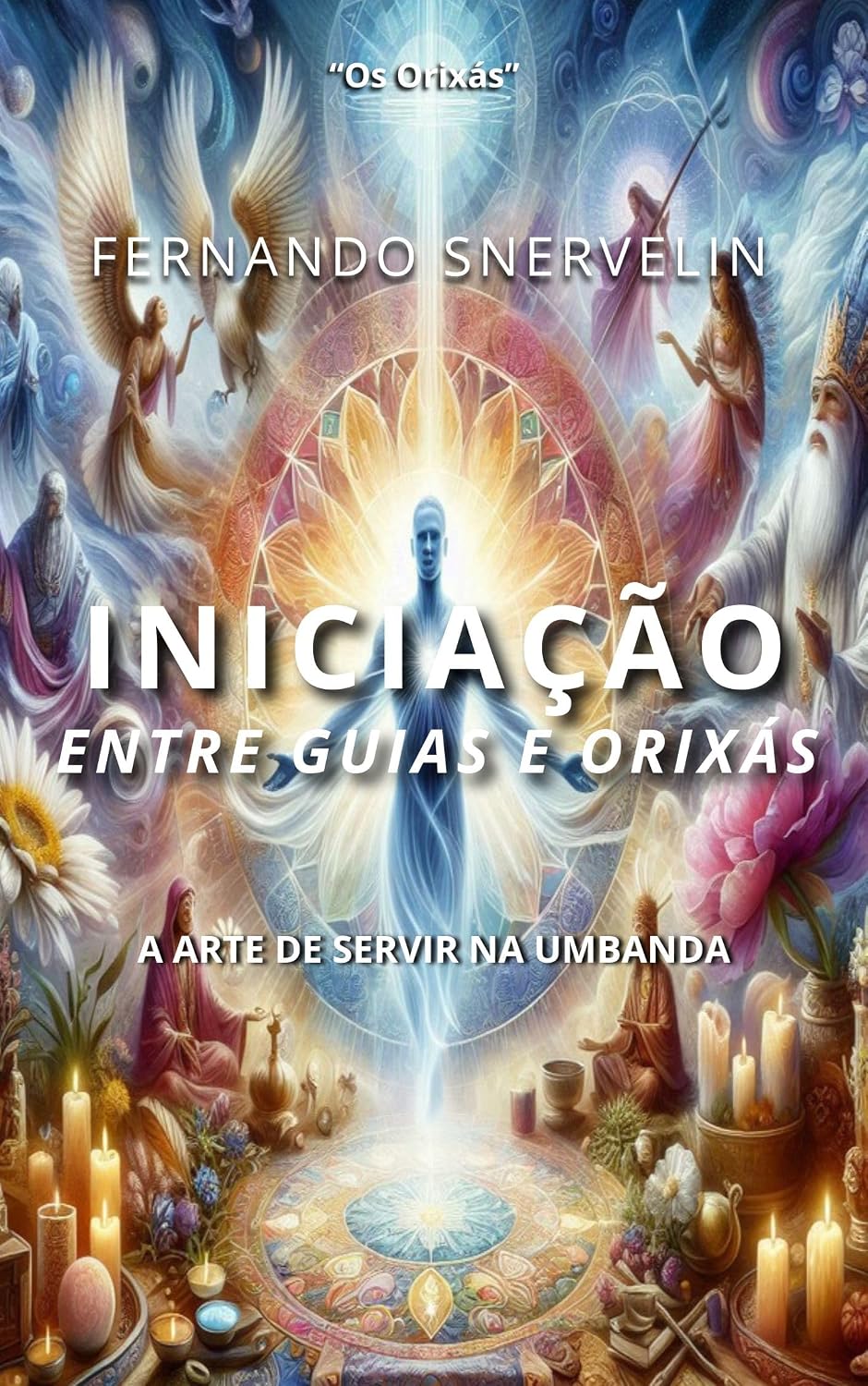 INICIAÇÃO ENTRE GUIAS E ORIXÁS: A ARTE DE SERVIR NA UMBANDA (AFRO-BRASILEIRA Livro 1) baixar livro de graça