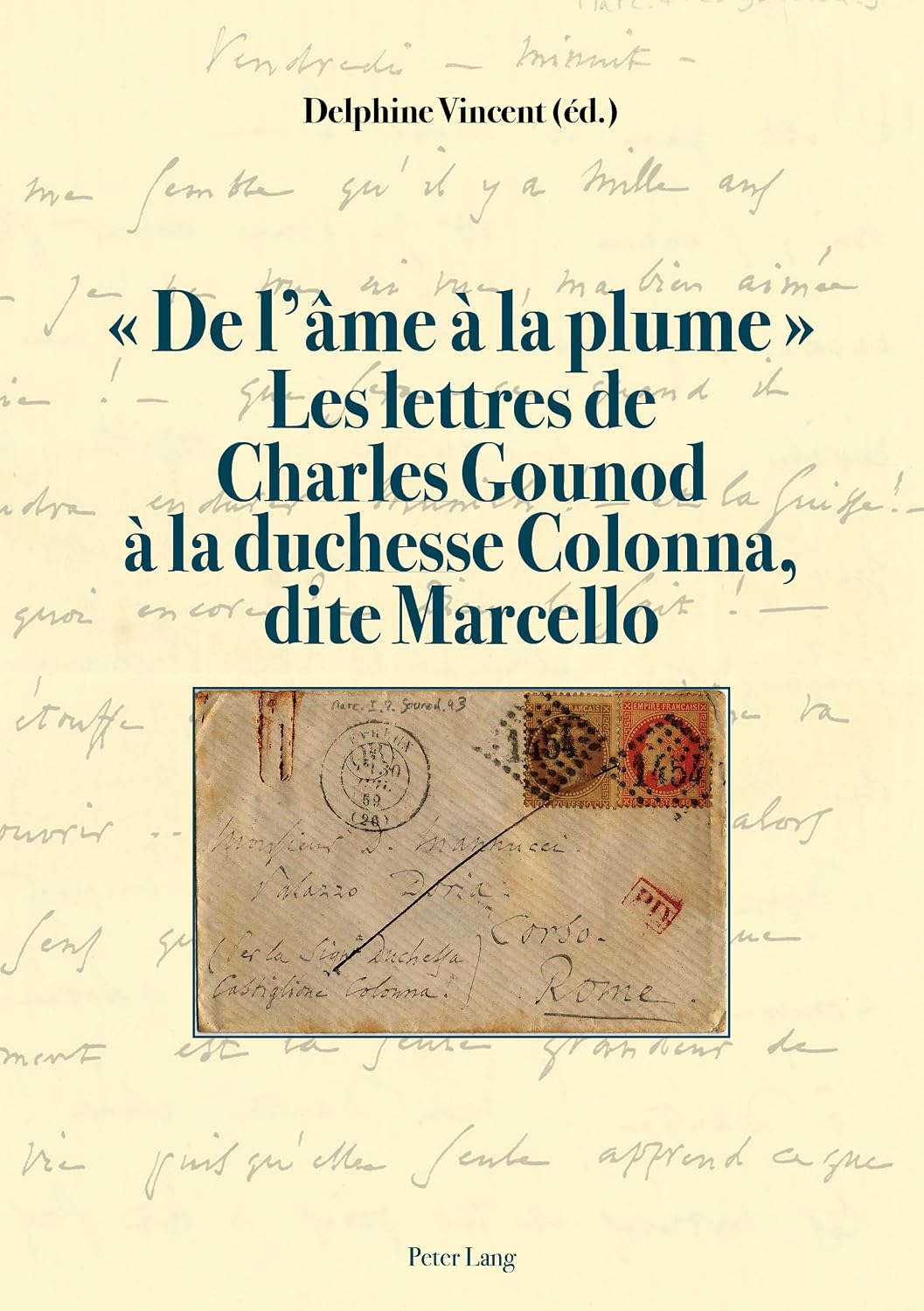 « De l’âme à la plume ». Les lettres de Charles Gounod à la duchesse Colonna, dite Marcello (French Edition) baixar o livro de graça