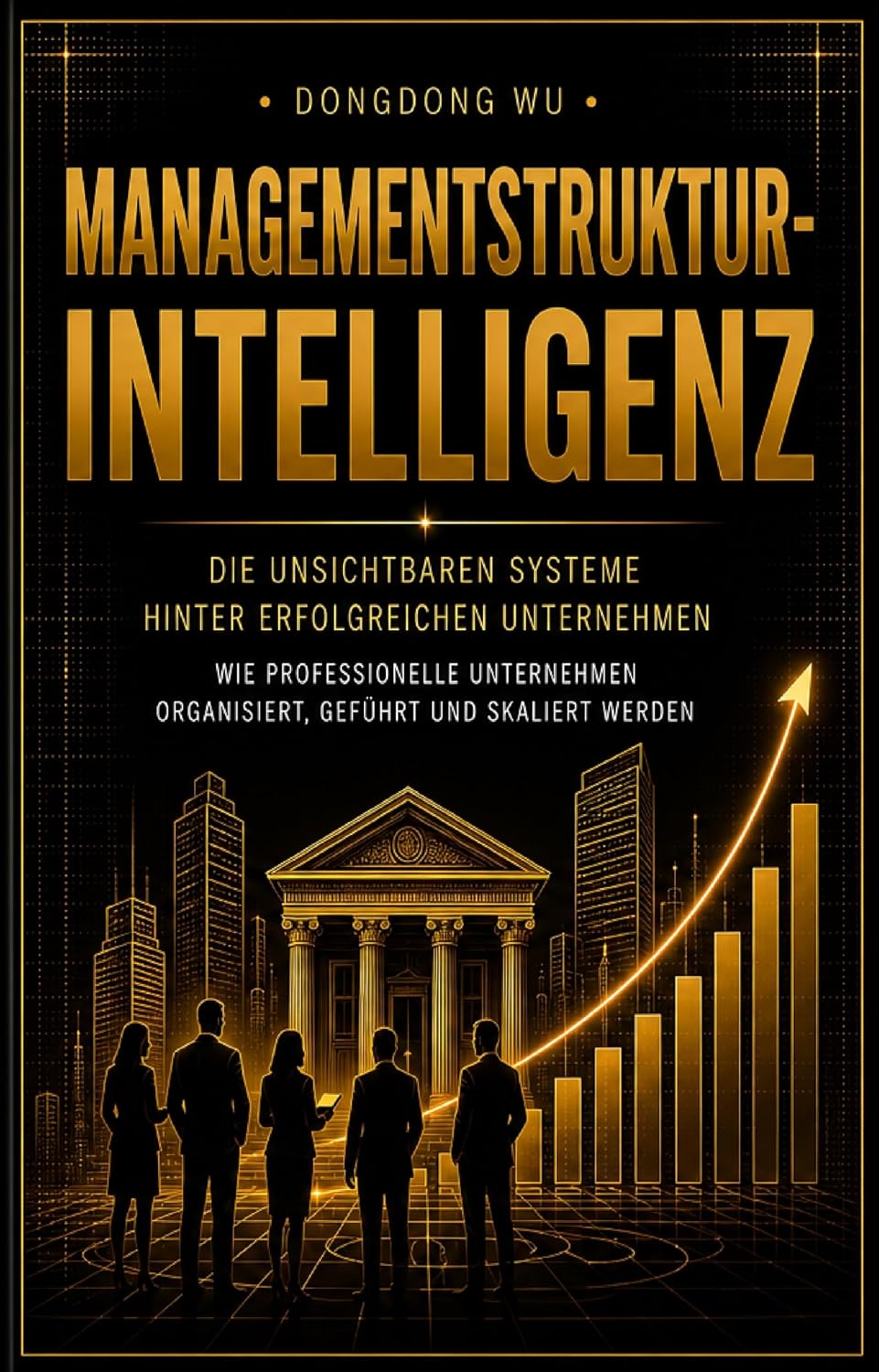 ler totalmente MANAGEMENTSTRUKTURINTELLIGENZ: Die unsichtbaren Systeme hinter erfolgreichen Unternehmen Wie professionelle Unternehmen organisiert, geführt und skaliert werden (German Edition)