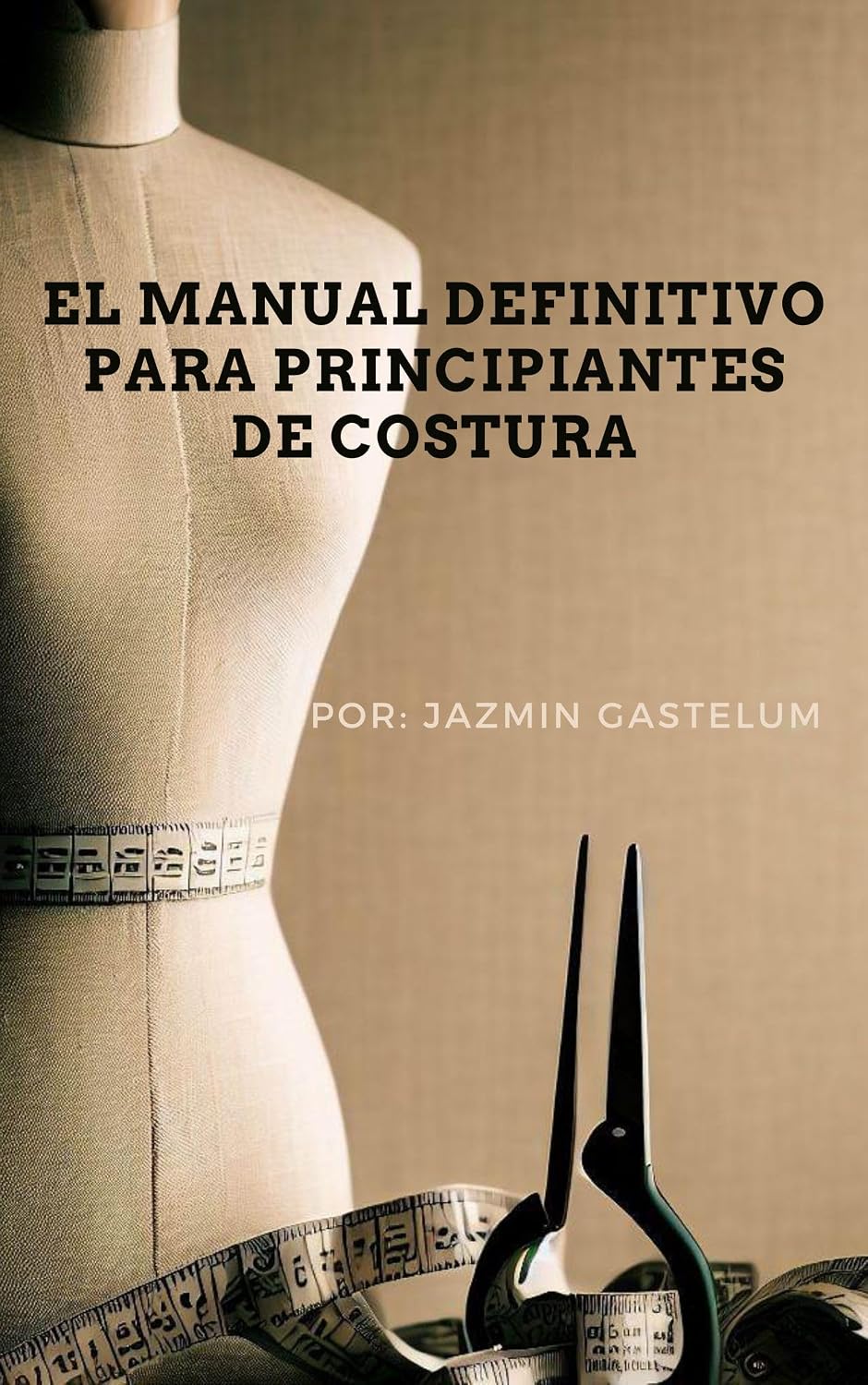 ler totalmente El Manual Definitivo Para Principiantes De Costura (Spanish Edition)