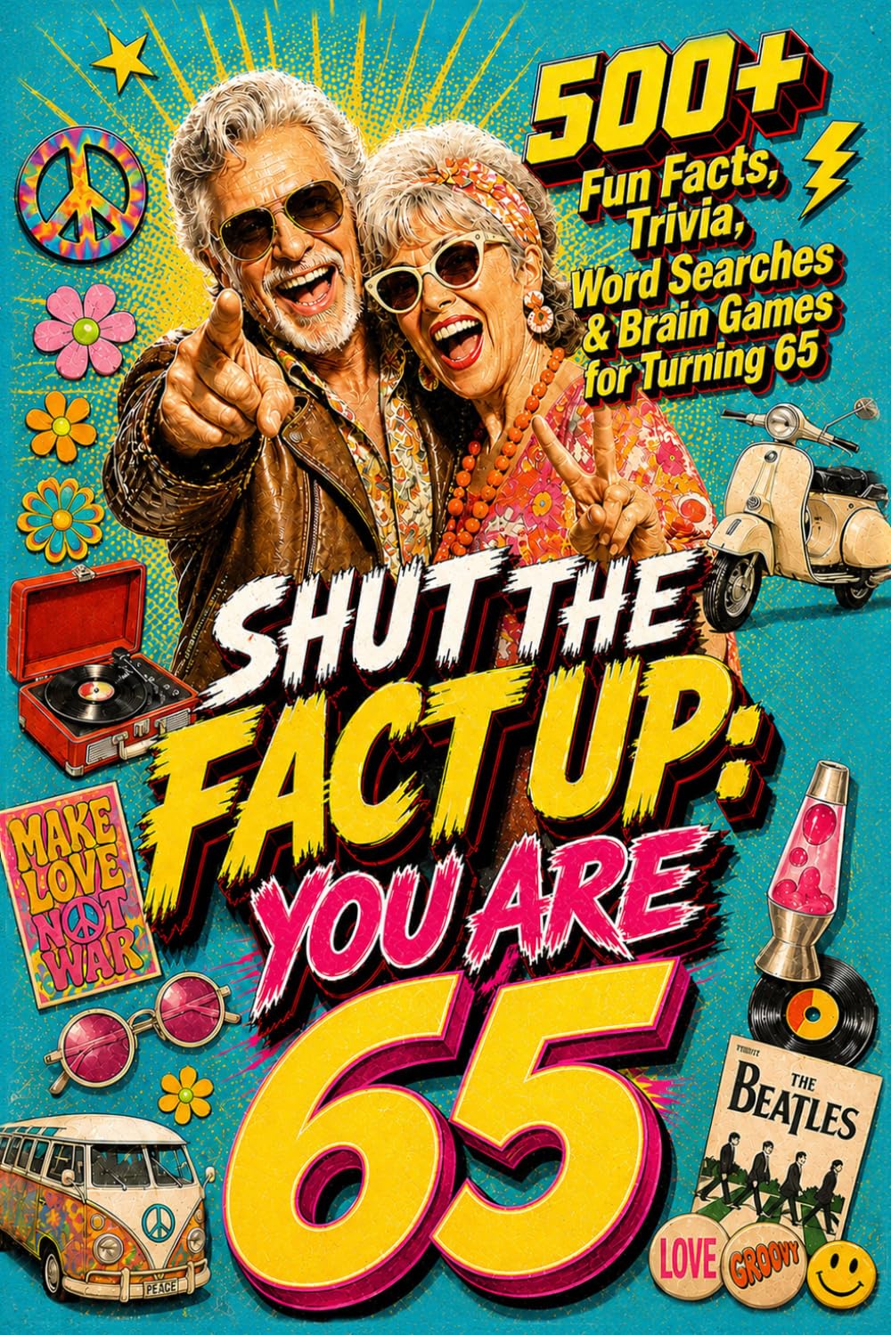 capítulo por capítulo baixar Shut The Fact Up You Are 65: The Ultimate Gag Gift for a 65th Birthday: 500+ Fun Facts, Trivia, Word Search & Brain Games For Turning 65 | Crazy Facts... Up!: Fun Facts, Trivia & Brain Challenges)