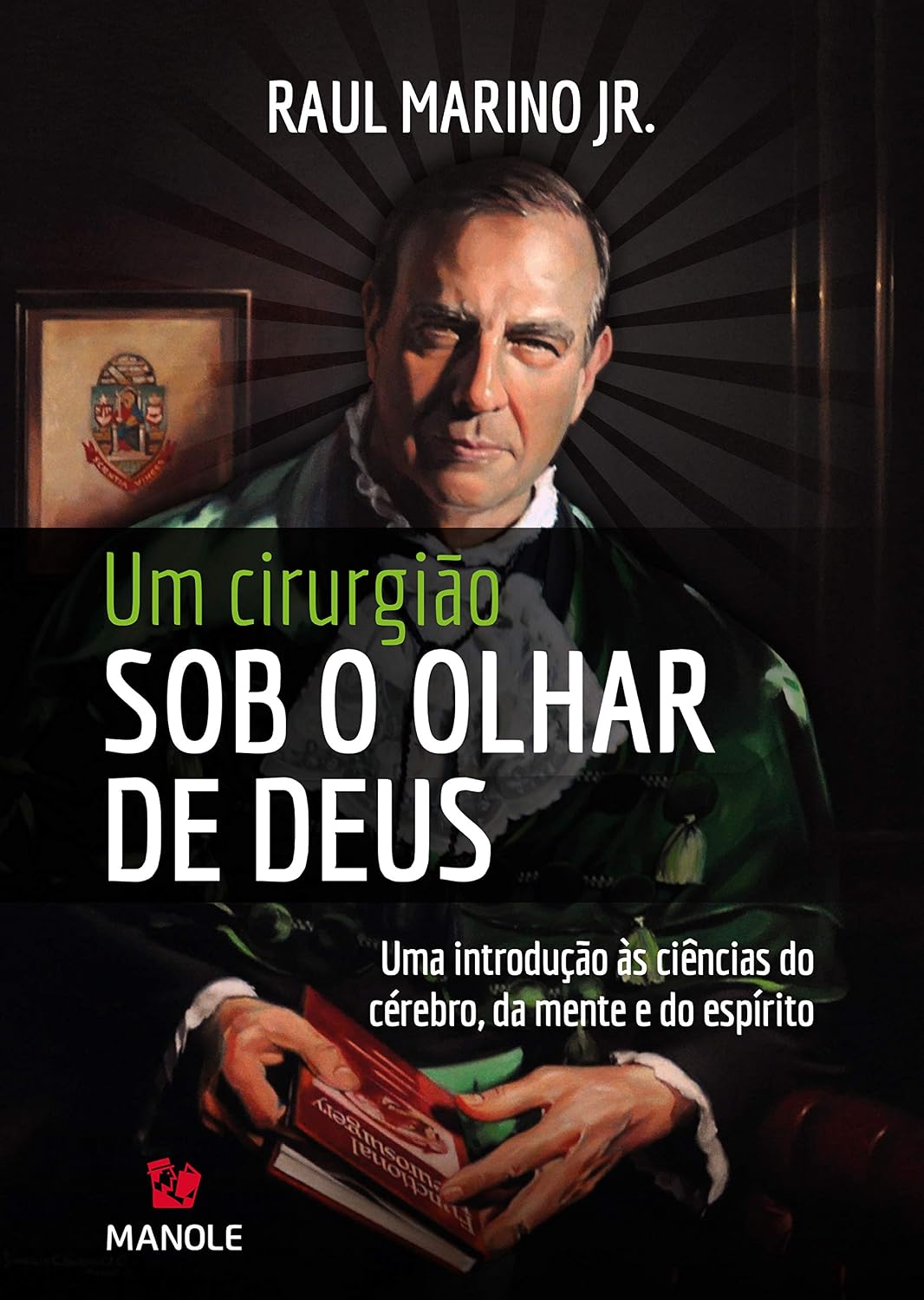 Um cirurgião sob o olhar de Deus: uma introdução às ciências do cérebro, da mente e do espírito