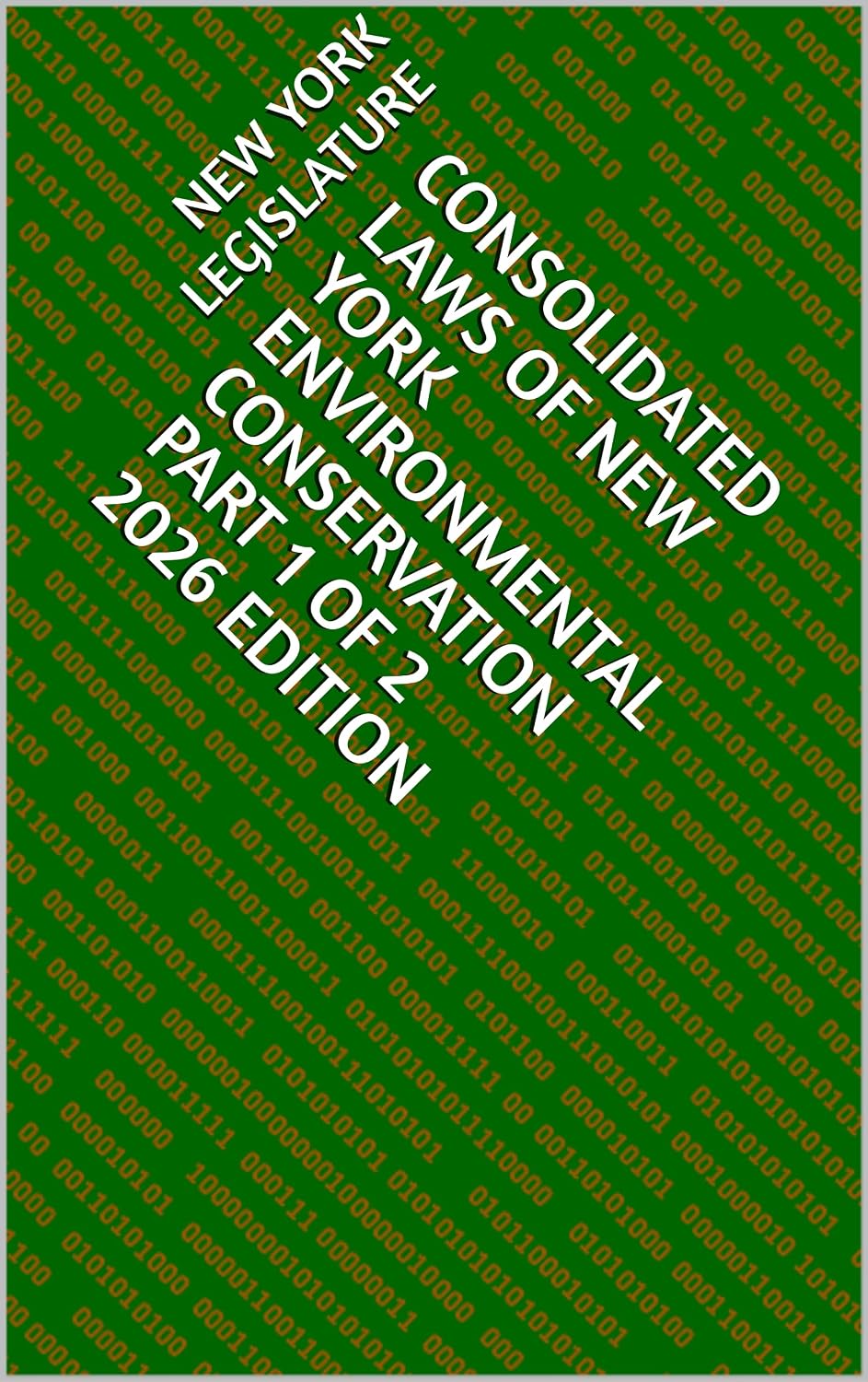CONSOLIDATED LAWS OF NEW YORK ENVIRONMENTAL CONSERVATION PART 1 OF 2 2026 EDITION (English Edition) baixar o livro de graça