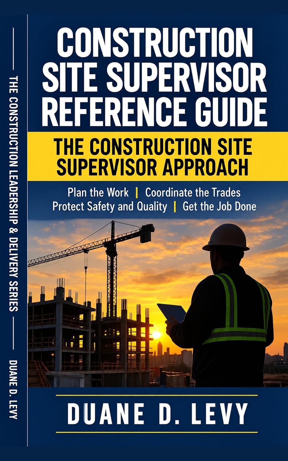 Construction Site Supervisor Reference Guide: The Construction Site Supervisor Approach (THE CONSTRUCTION LEADERSHIP & DELIVERY SERIES) (English Edition) baixar livro de graça