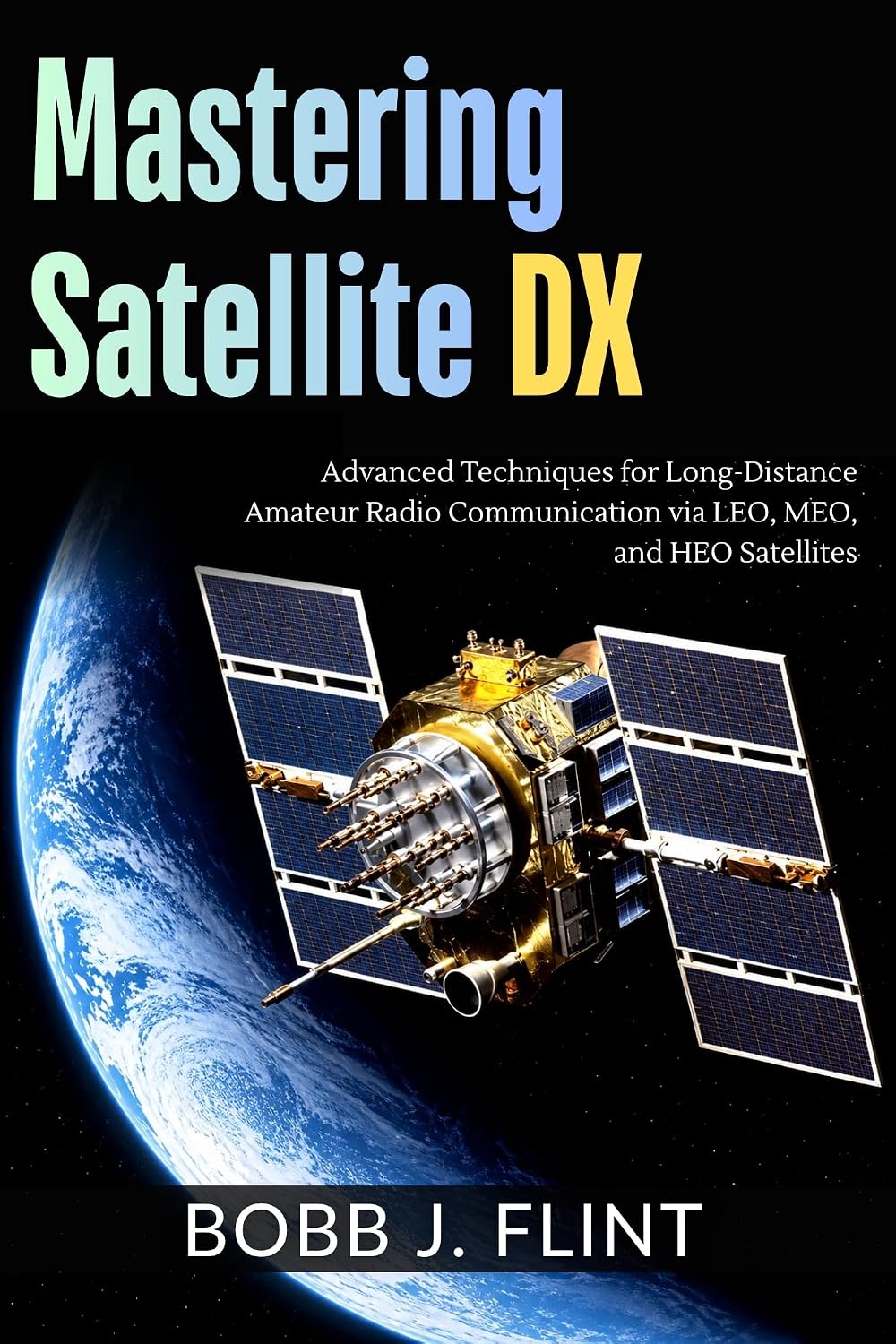 Mastering Satellite DX: Advanced Techniques for Long-Distance Amateur Radio Communication via LEO, MEO, and HEO Satellites (The Amateur Space Radio Mastery Series) (English Edition) baixar o livro de graça