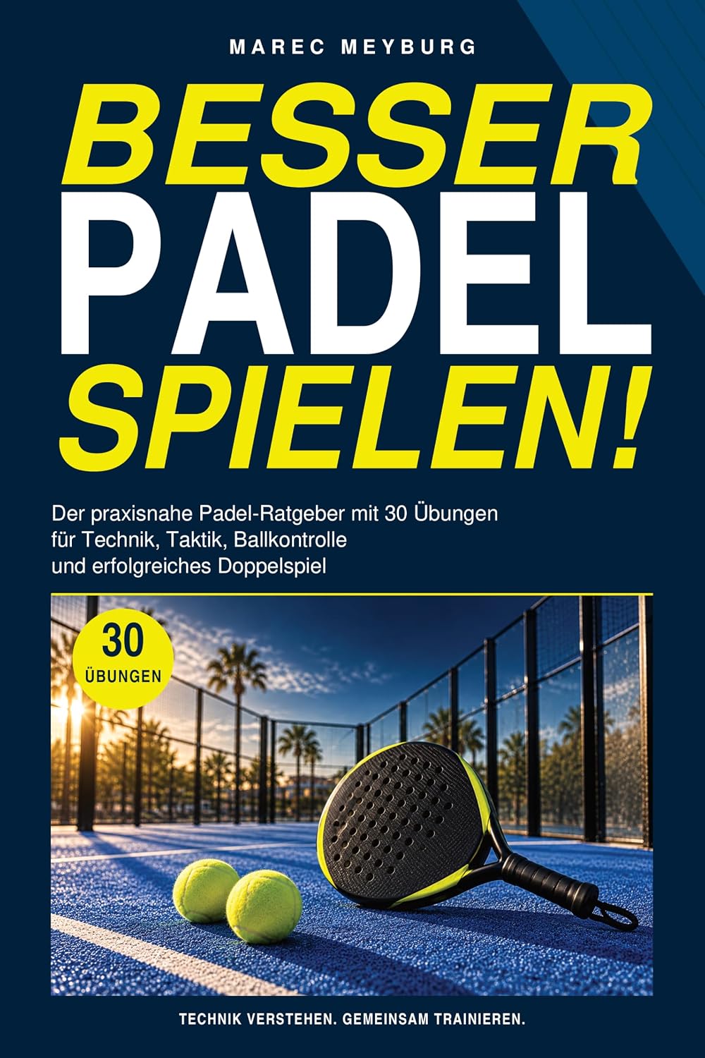 Besser Padel spielen!: Der praxisnahe Padel-Ratgeber mit 30 Übungen für Technik, Taktik, Ballkontrolle und erfolgreiches Doppelspiel (German Edition) baixar livro de graça