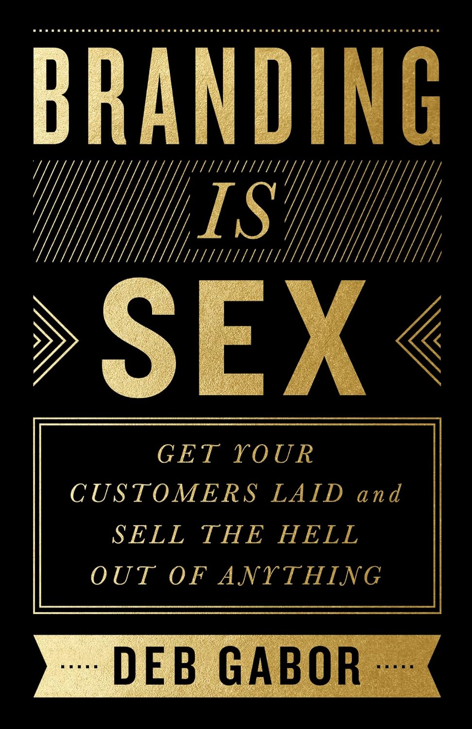 ler totalmente Branding Is Sex: Get Your Customers Laid and Sell the Hell Out of Anything (English Edition)