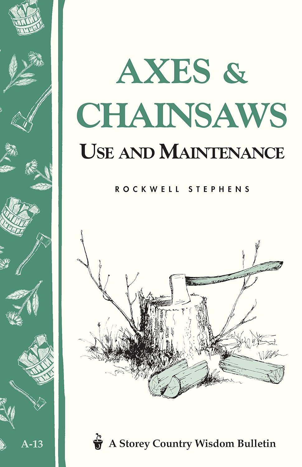 Axes & Chainsaws: Use and Maintenance / A Storey Country Wisdom Bulletin A-13 (English Edition) baixar o livro de graça