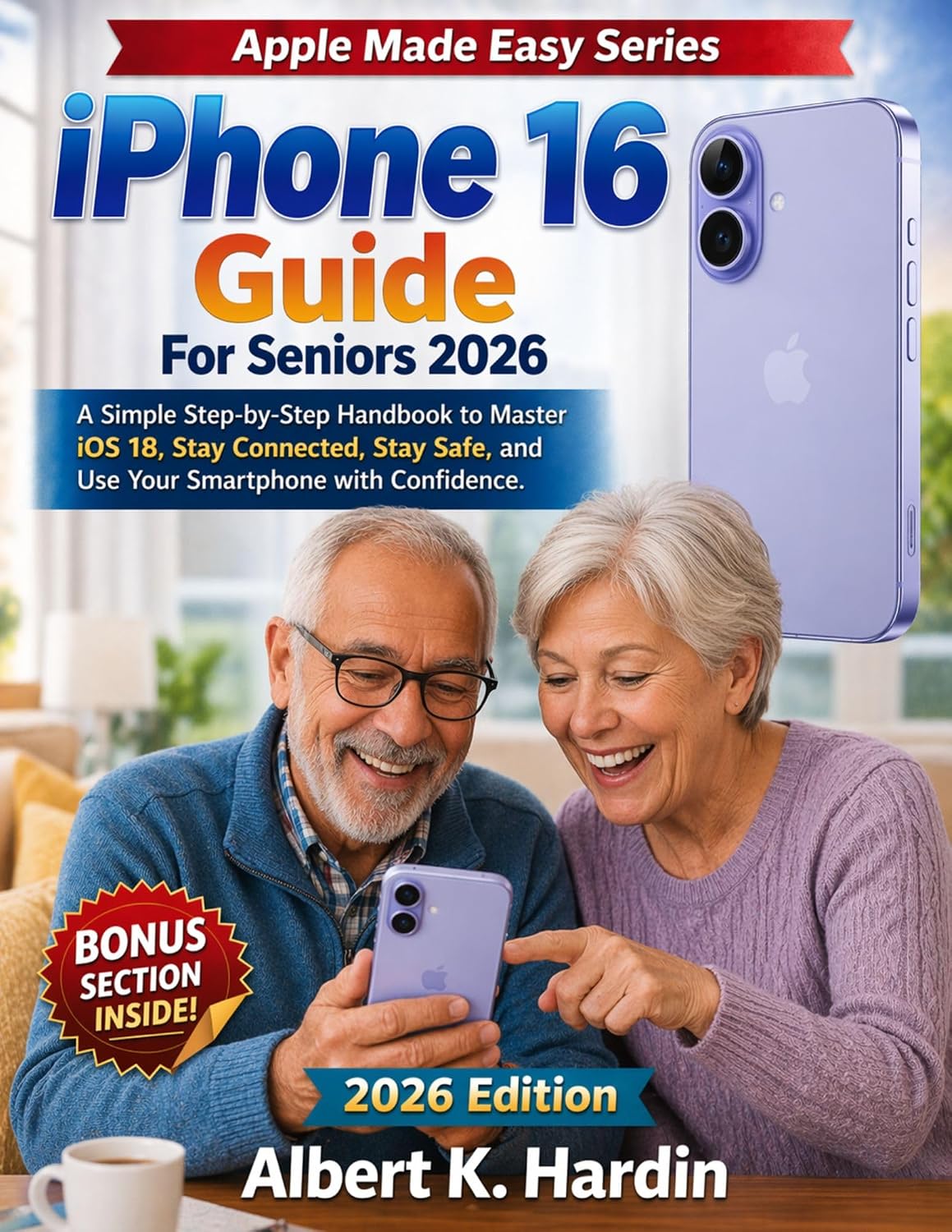 IPhone 16 Guide For Seniors 2026: A Simple Step-by-Step Handbook to Master iOS 18, Stay Connected, Stay Safe, and Use Your Smartphone with Confidence (Apple Made Easy Series 3) (English Edition) baixar livro de graça