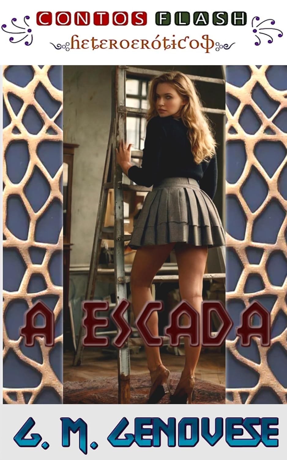 A ESCADA: UM CONTO ERÓTICO (Contos Flash - Heteroeróticos Livro 2)