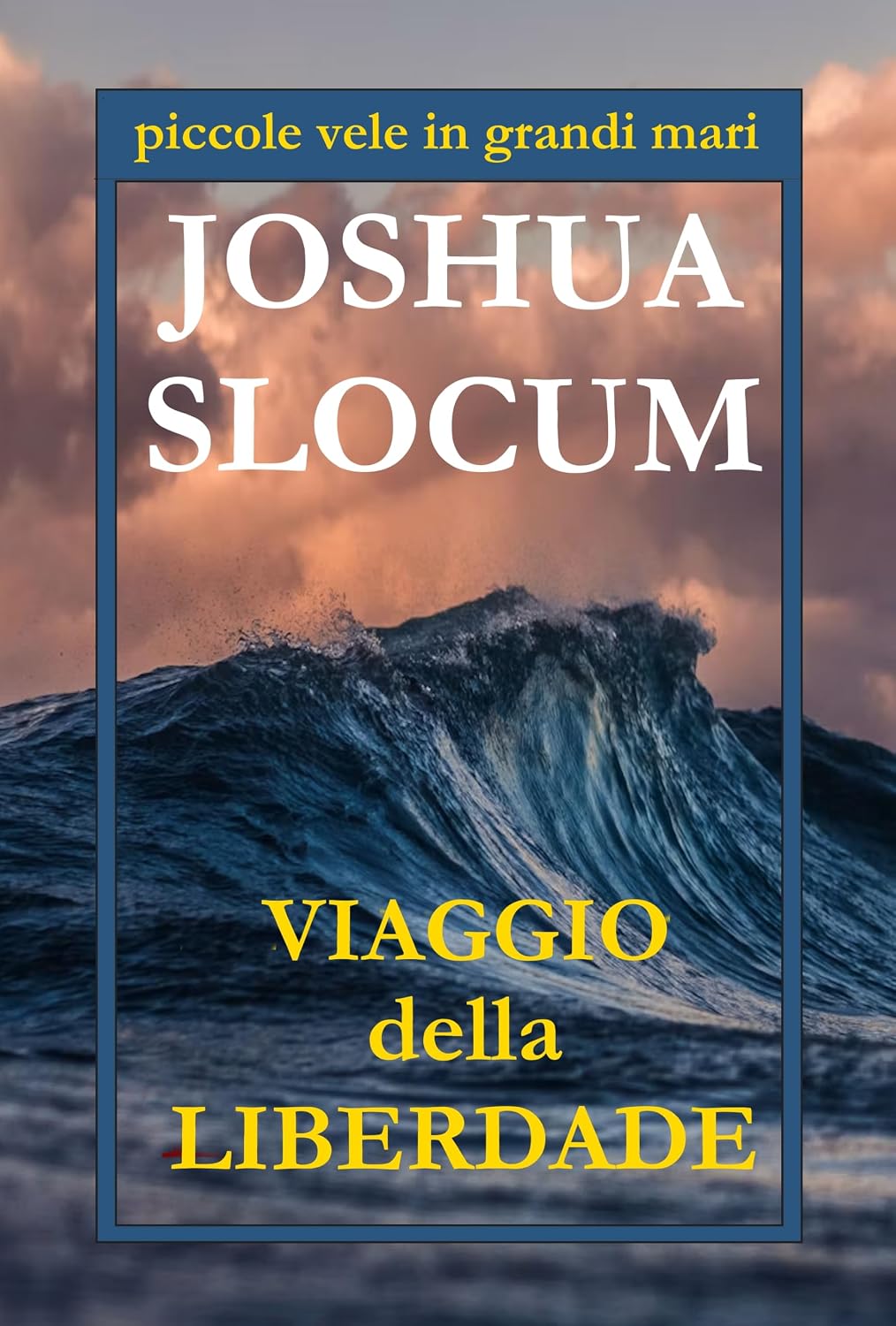 capítulo por capítulo baixar VIAGGIO DELLA LIBERDADE: Le radici del mito di Slocum (Piccole vele in grandi mari Vol. 1) (Italian Edition)