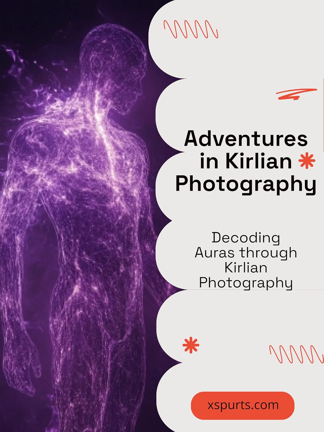 ler totalmente Adventures in Kirlian Photography: Decoding Auras through Kirlian Photography (English Edition)