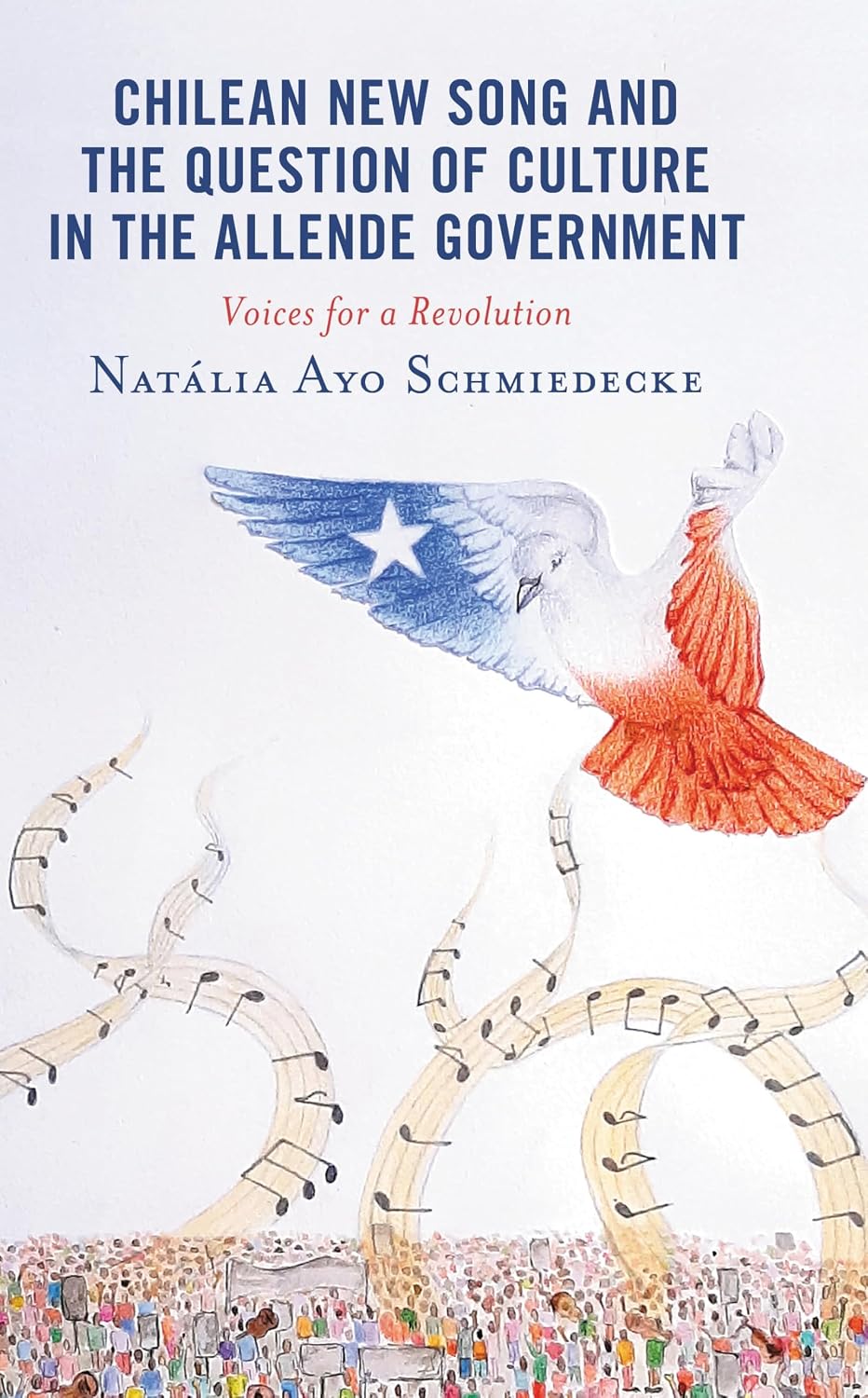 Chilean New Song and the Question of Culture in the Allende Government: Voices for a Revolution (Music, Culture, and Identity in Latin America) (English Edition)