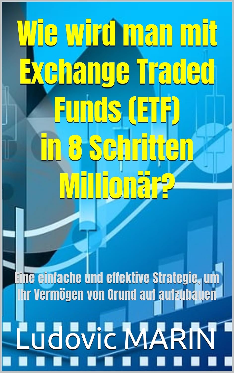 ler totalmente Wie wird man mit Exchange Traded Funds (ETF) in 8 Schritten Millionär?: Eine einfache und effektive Strategie, um Ihr Vermögen von Grund auf aufzubauen (German Edition)