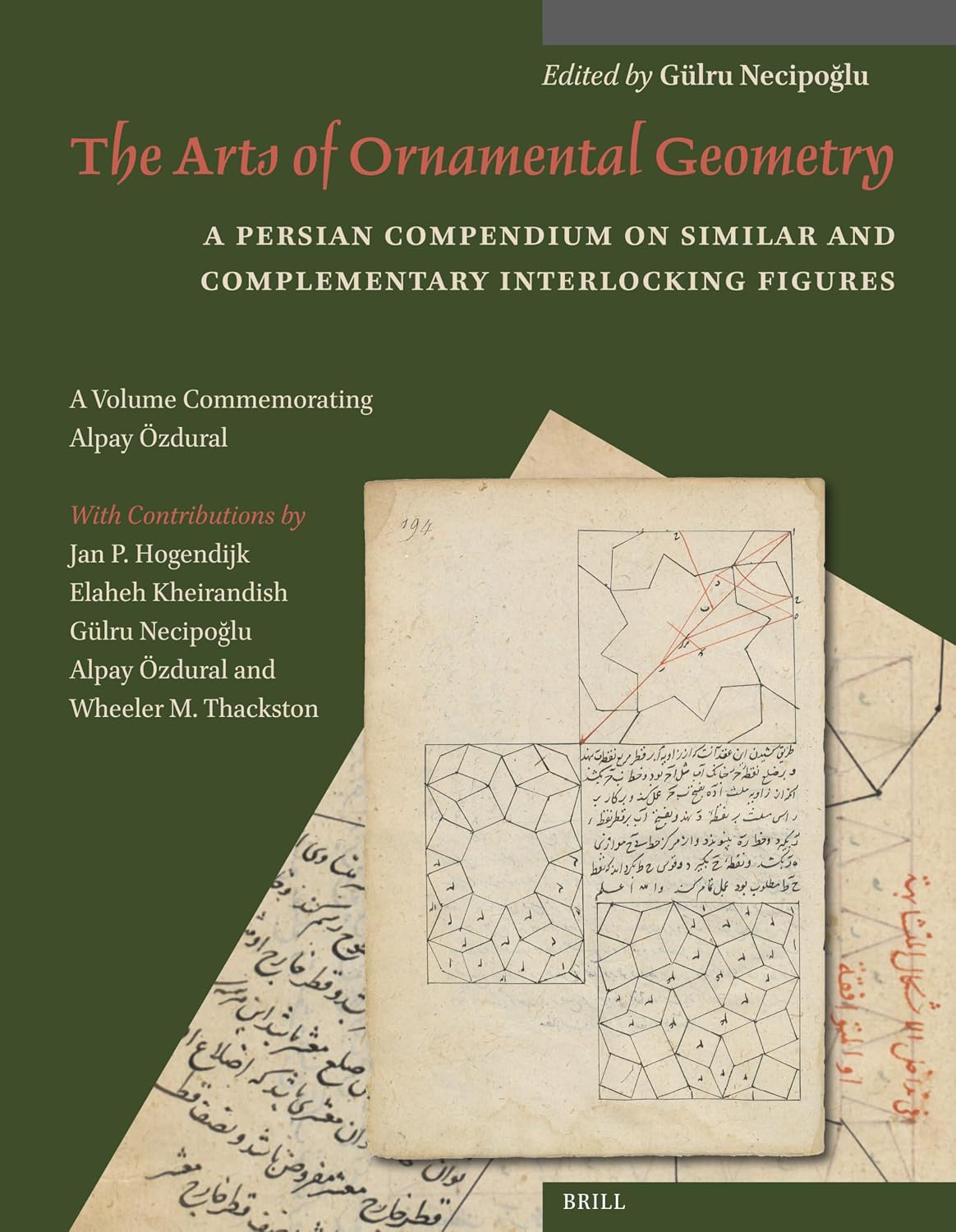 The Arts of Ornamental Geometry: A Persian Compendium on Similar and Complementary Interlocking Figures. a Volume Commemorating Alpay Özdural: 13