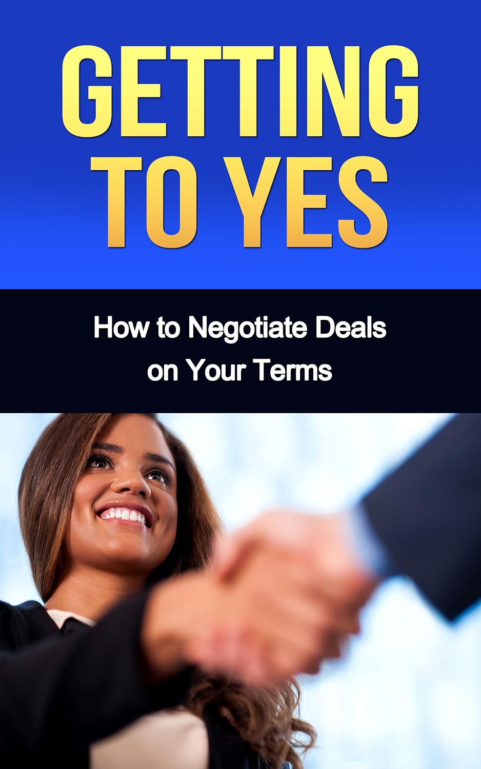 ler totalmente Getting to Yes: How to Negotiate Deals on Your Terms (getting to yes, negotiating, negotiation, argument, discussion, debate, business) (English Edition)