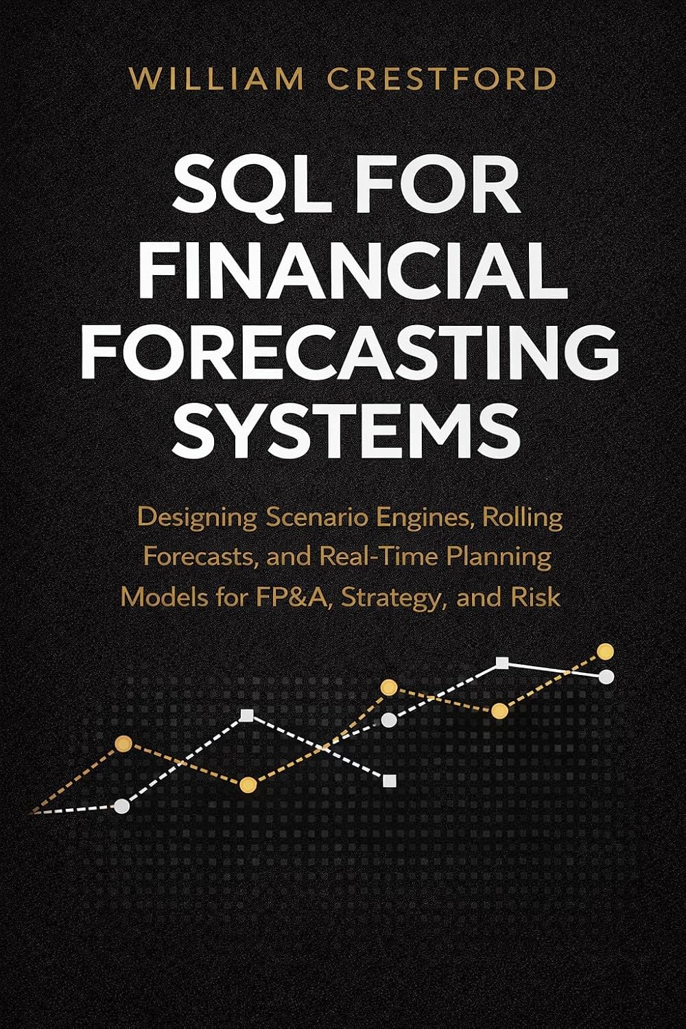 ler totalmente SQL for Financial Forecasting Systems: Designing Scenario Engines, Rolling Forecasts, and Real-Time Planning Models for FP&A, Strategy, and Risk (English Edition)