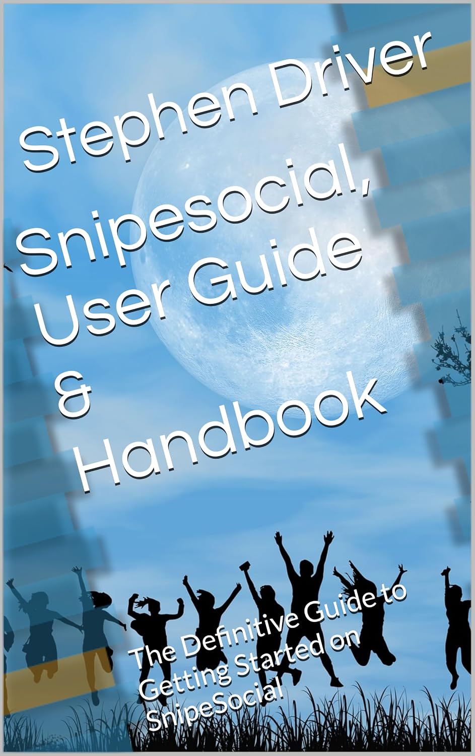 Snipesocial, User Guide & Handbook: The Definitive Guide to Getting Started on SnipeSocial (English Edition) baixar livro de graça