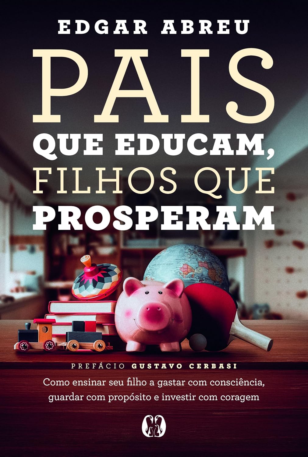 ler totalmente Pais que Educam, Filhos que Prosperam: Como ensinar seu filho a gastar com consciência, guardar com propósito e investir com coragem